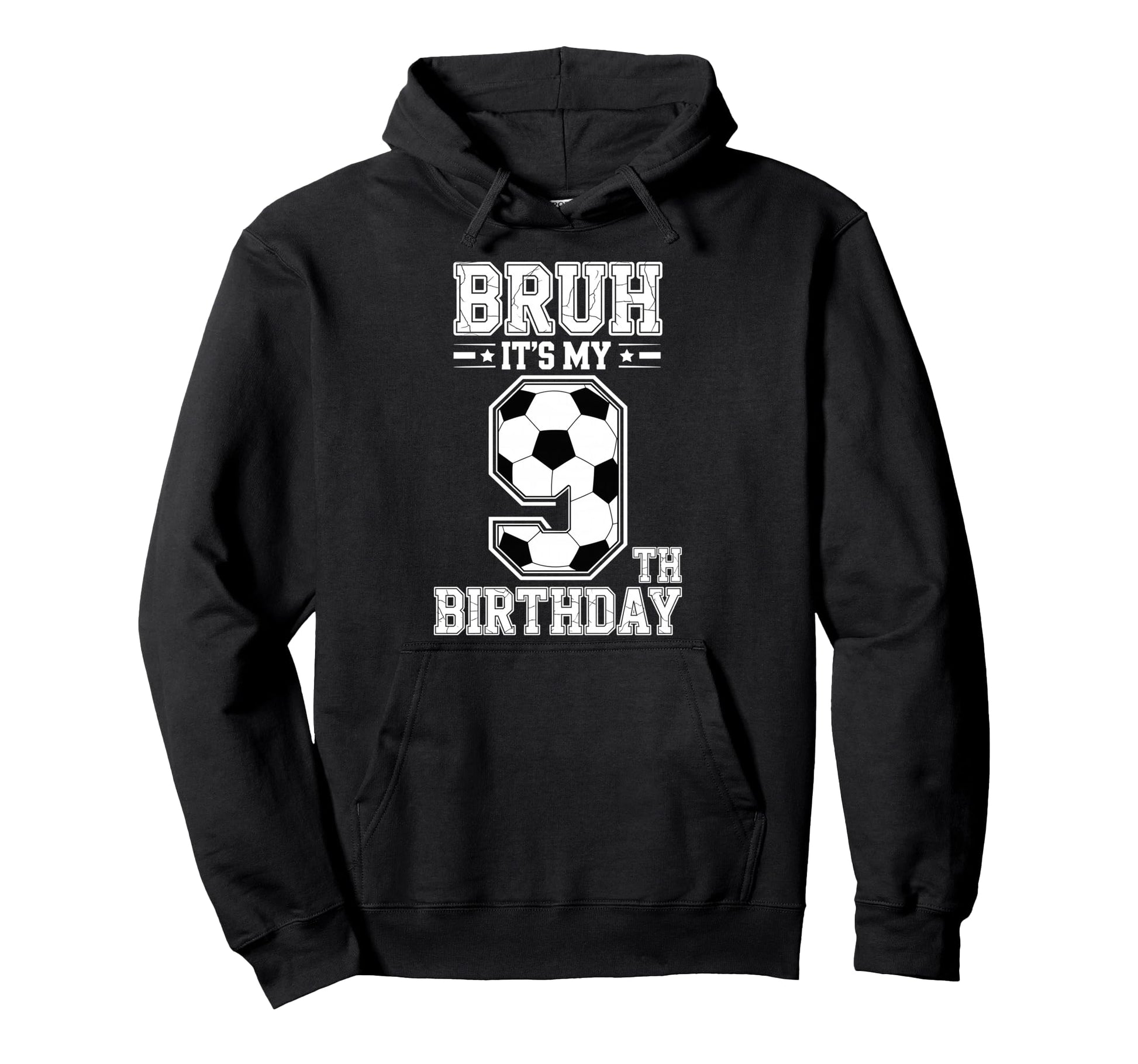Bruh Its My 9Th Birthday Bday Soccer 9 Hoodie - Unique Graphic Men Women - T-Shirt, Sweatshirt, Hoodie