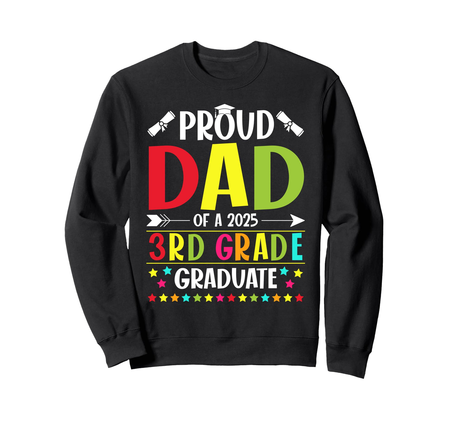 Proud Dad Class 2025 3Rd Grade Sweatshirt - Casual Everyday Wear Unisex - T-Shirt, Sweatshirt, Hoodie