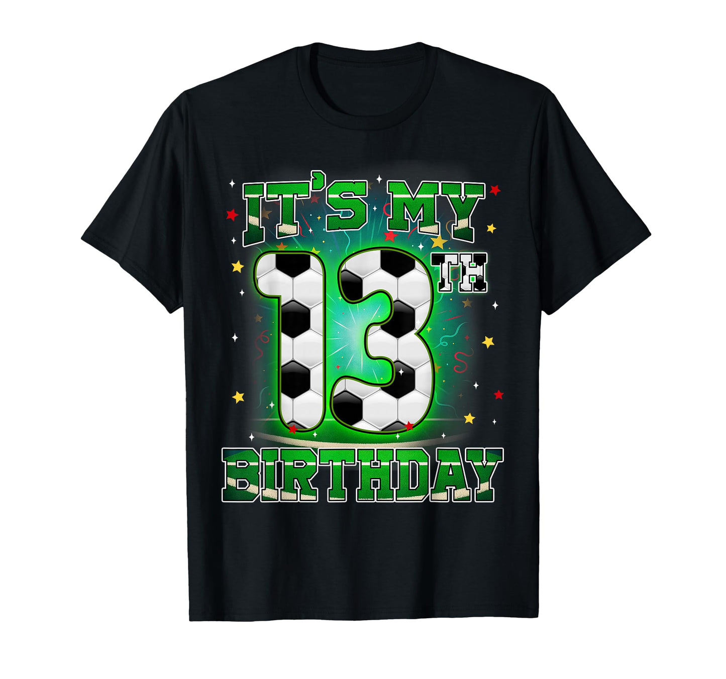 Its My 13Th Birthday Soccer 13 Years Old T-Shirt - Unique Graphic Unisex - T-Shirt, Sweatshirt, Hoodie