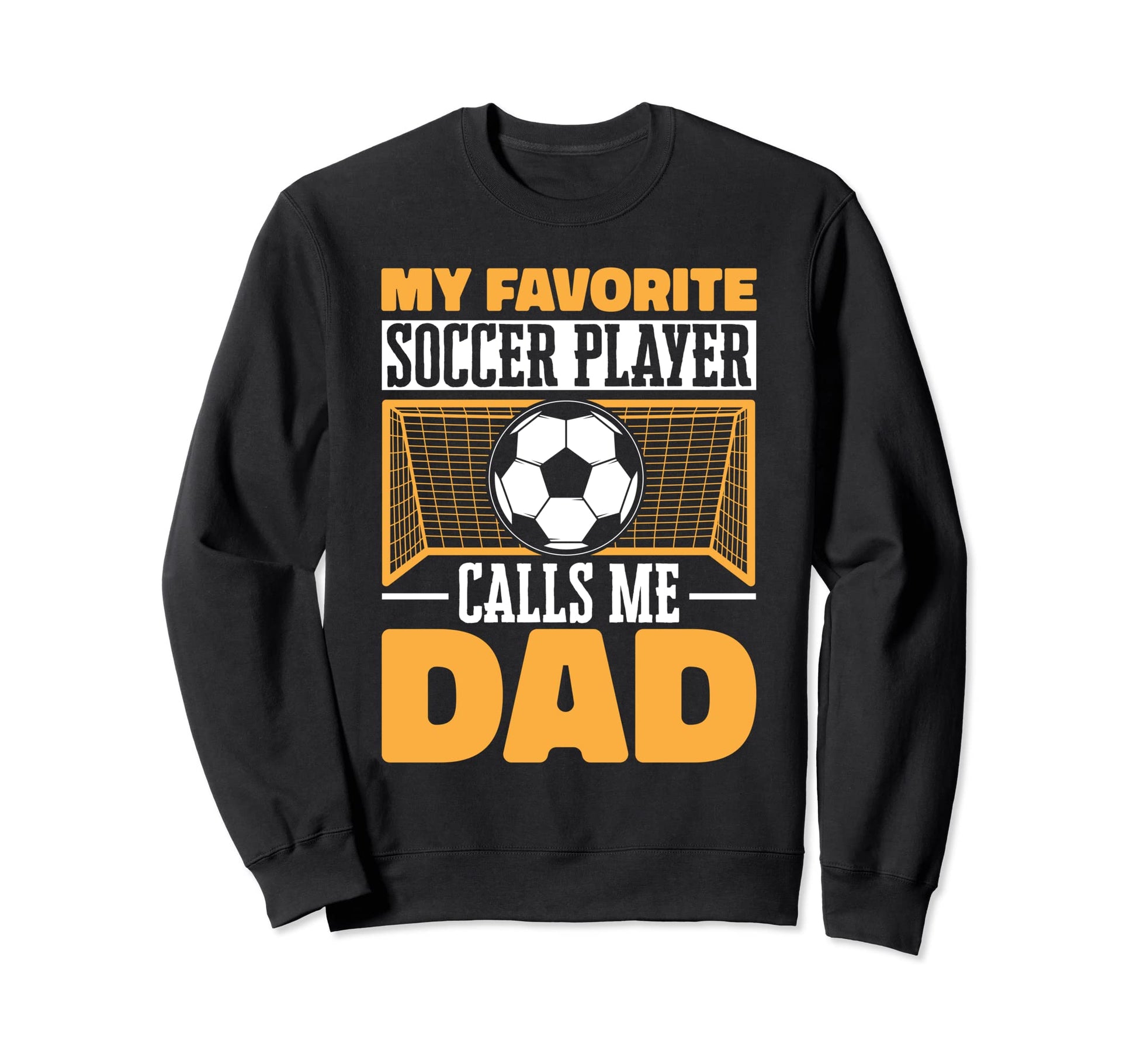 Funny Soccer Lover Dads Soccer Sweatshirt - Novelty Apparel for Adults - T-Shirt, Sweatshirt, Hoodie