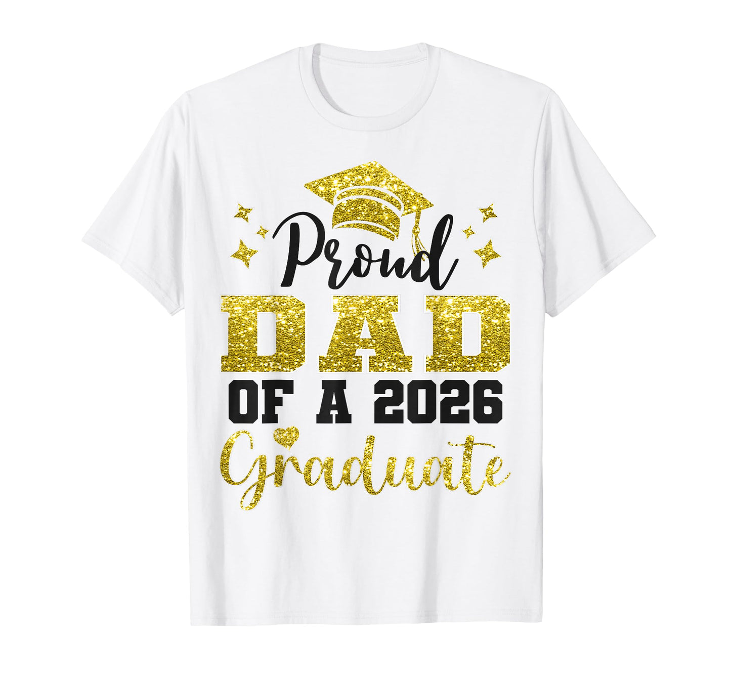 Super Proud Dad 2026 Graduate T-Shirt - Casual Everyday Wear Men Women - T-Shirt, Sweatshirt, Hoodie