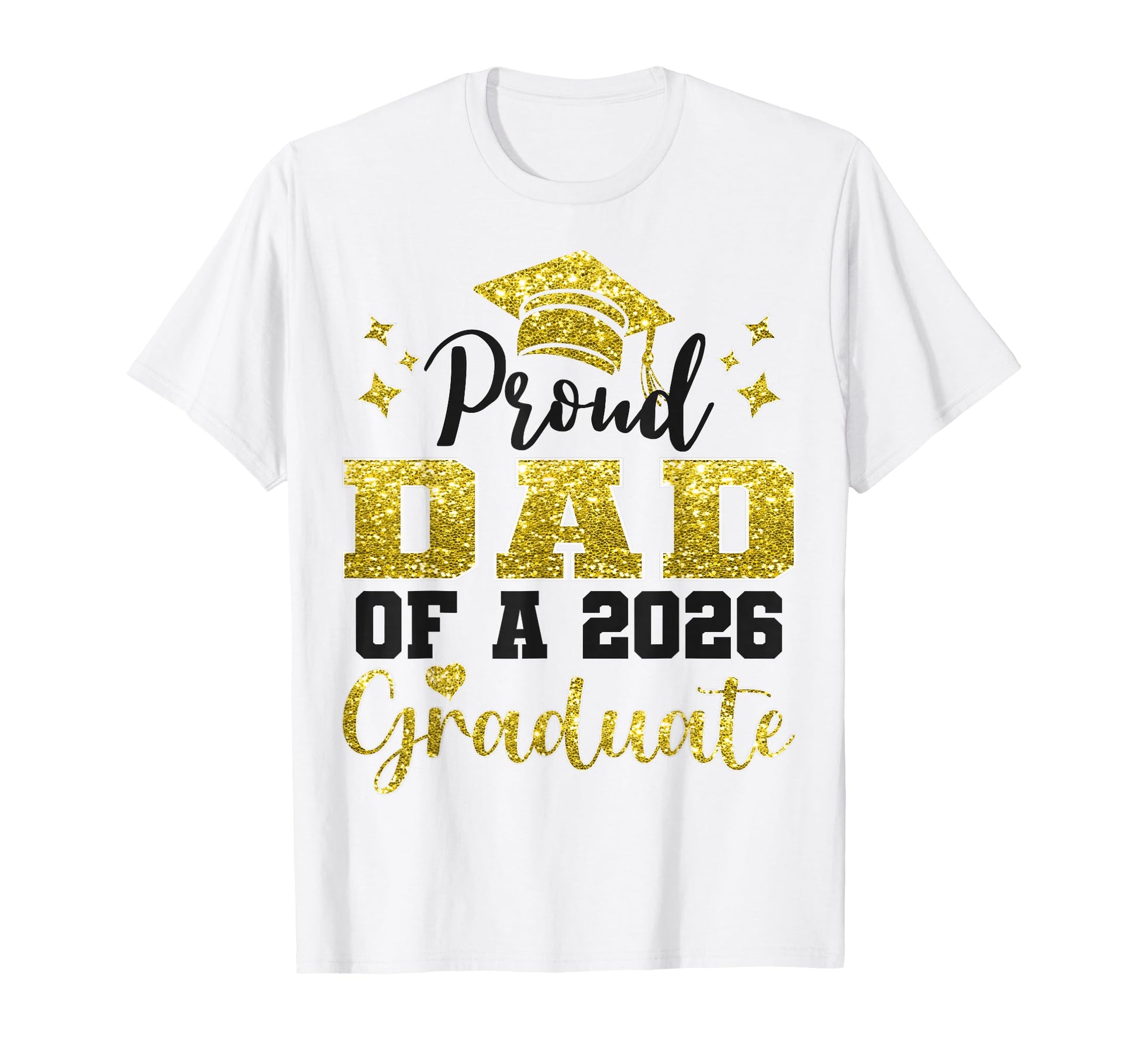 Super Proud Dad 2026 Graduate T-Shirt - Casual Everyday Wear Men Women - T-Shirt, Sweatshirt, Hoodie