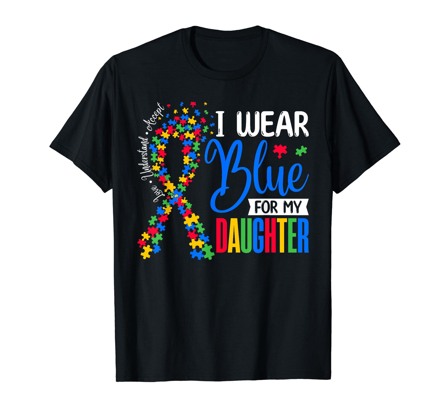 I Wear Blue My Daughter Autism Dad T-Shirt - Custom Art Print for Adults - T-Shirt, Sweatshirt, Hoodie