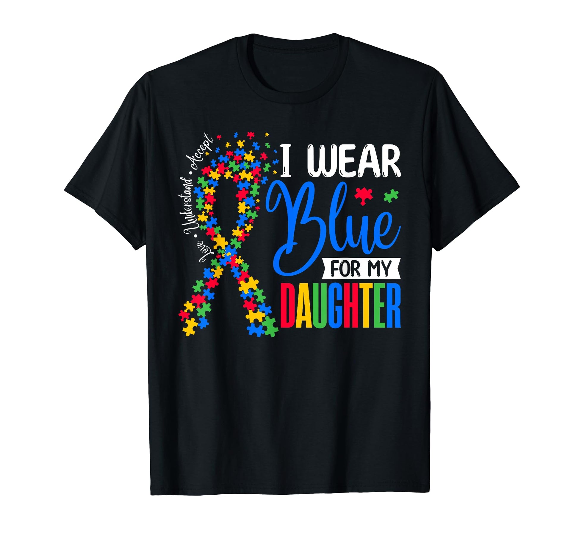 I Wear Blue My Daughter Autism Dad T-Shirt - Custom Art Print for Adults - T-Shirt, Sweatshirt, Hoodie