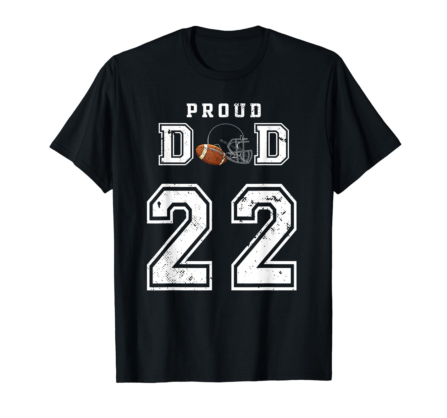 Custom Proud Football Dad Number 22 T-Shirt - Fun Novelty Design Unisex - T-Shirt, Sweatshirt, Hoodie
