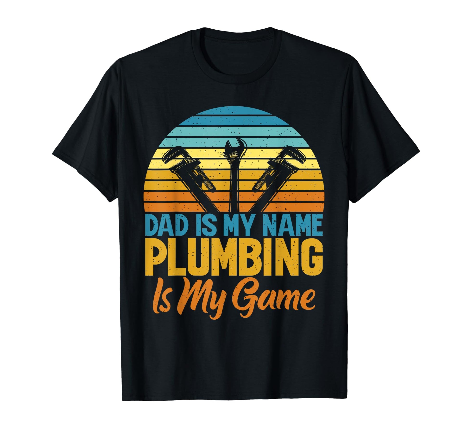 Dad Is My Name Plumbing Is My Game T-Shirt - Fun Novelty Design Unisex - T-Shirt, Sweatshirt, Hoodie