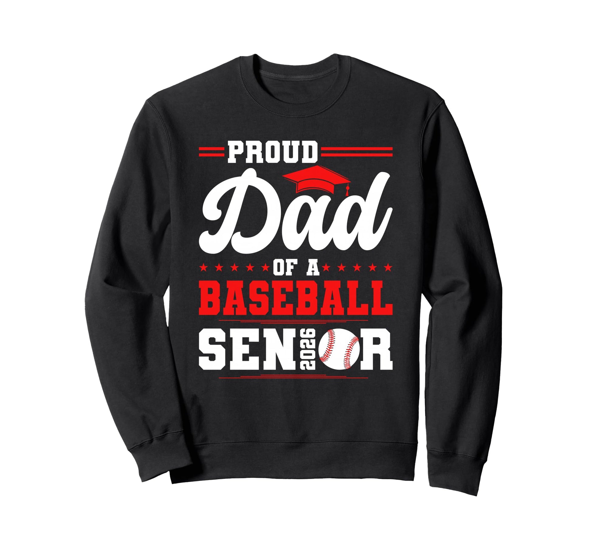 Proud Dad 2026 Senior Baseball Sweatshirt - Casual Everyday Wear Men Women - T-Shirt, Sweatshirt, Hoodie