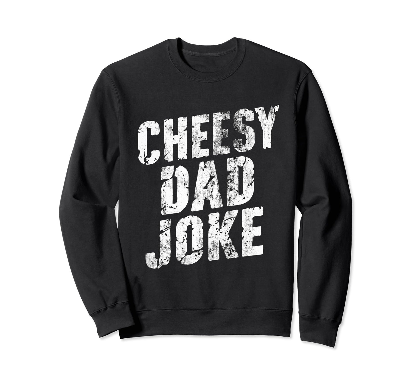 Cheesy Dad Joke Slice Pizza Sweatshirt - Casual Everyday Wear Men Women - T-Shirt, Sweatshirt, Hoodie