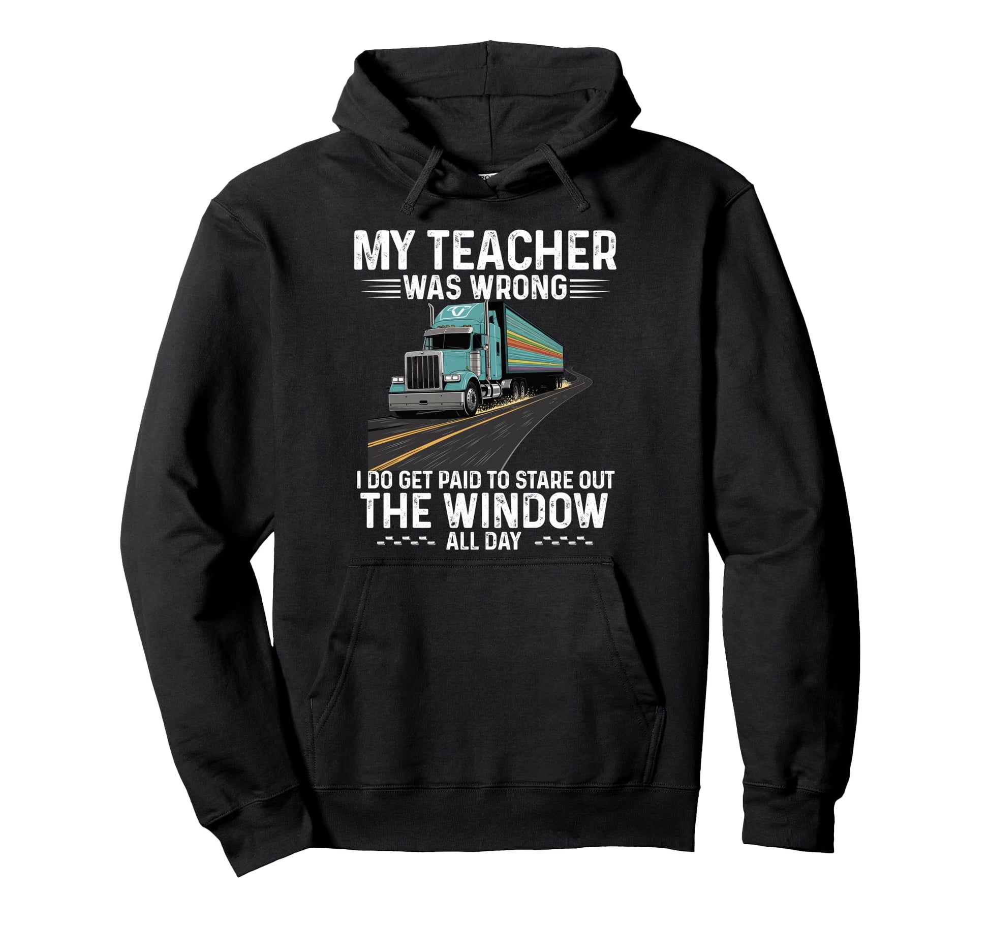 My Teacher Was Wrong Cdl Trucker Dad Hoodie - Aesthetic Graphic Unisex - T-Shirt, Sweatshirt, Hoodie