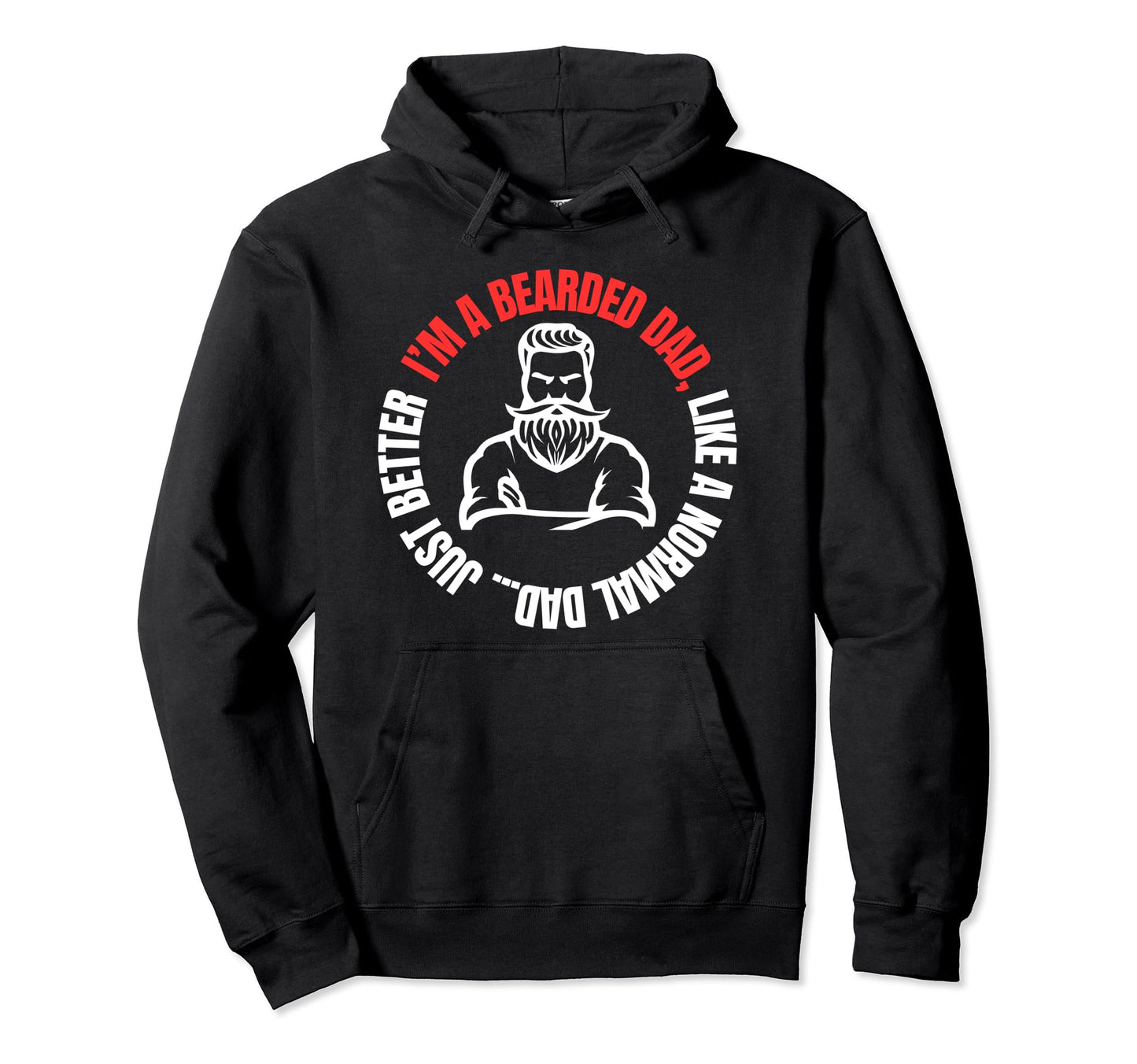 Im Bearded Dad Like Normal Dad Hoodie - Casual Everyday Wear Men Women - T-Shirt, Sweatshirt, Hoodie