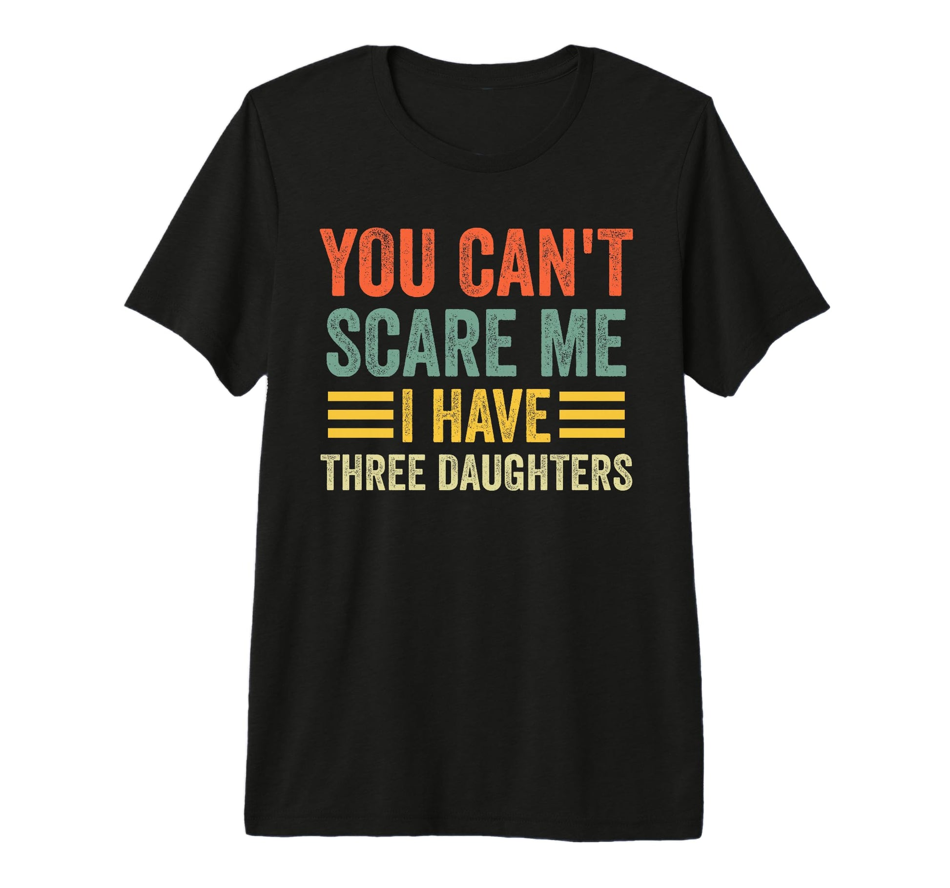 You Cant Scare Me I Have Three T-Shirt - Unique Graphic for Adults - T-Shirt, Sweatshirt, Hoodie