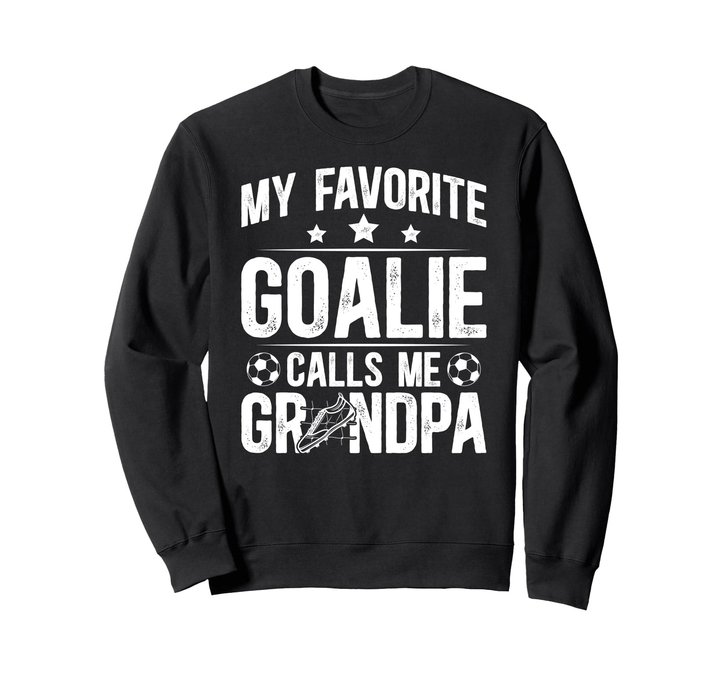 Proud Soccer Goalie Grandpa Soccer Sweatshirt - Trendy Graphic Unisex - T-Shirt, Sweatshirt, Hoodie
