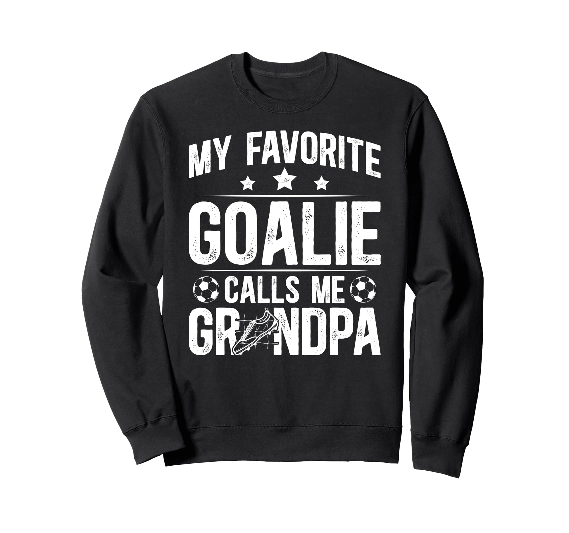 Proud Soccer Goalie Grandpa Soccer Sweatshirt - Trendy Graphic Unisex - T-Shirt, Sweatshirt, Hoodie