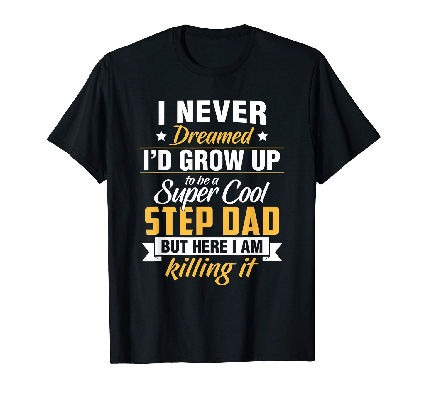 Mens I Never Dreamed Id Grow Up To Be T-Shirt - Unique Graphic Unisex - T-Shirt, Sweatshirt, Hoodie