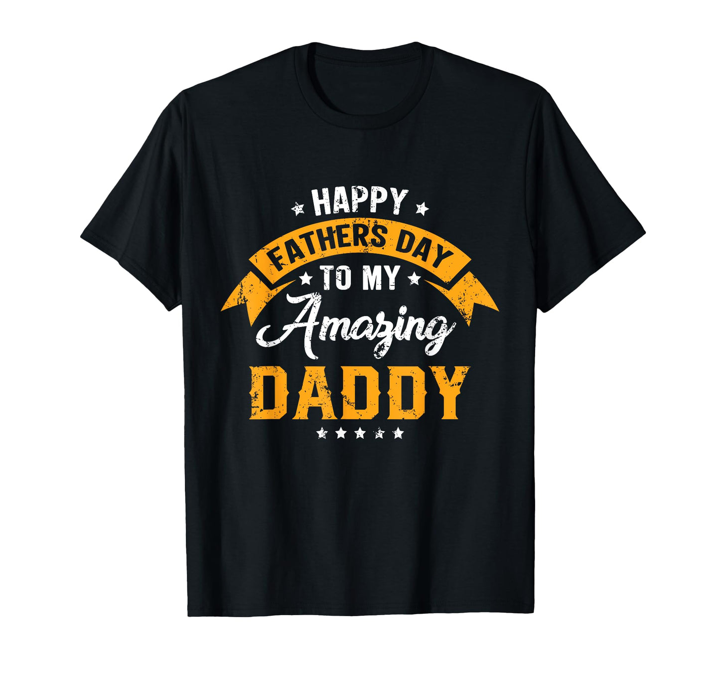 Happy Fathers Day To My Amazing Daddy T-Shirt - Graphic Print Unisex - T-Shirt, Sweatshirt, Hoodie