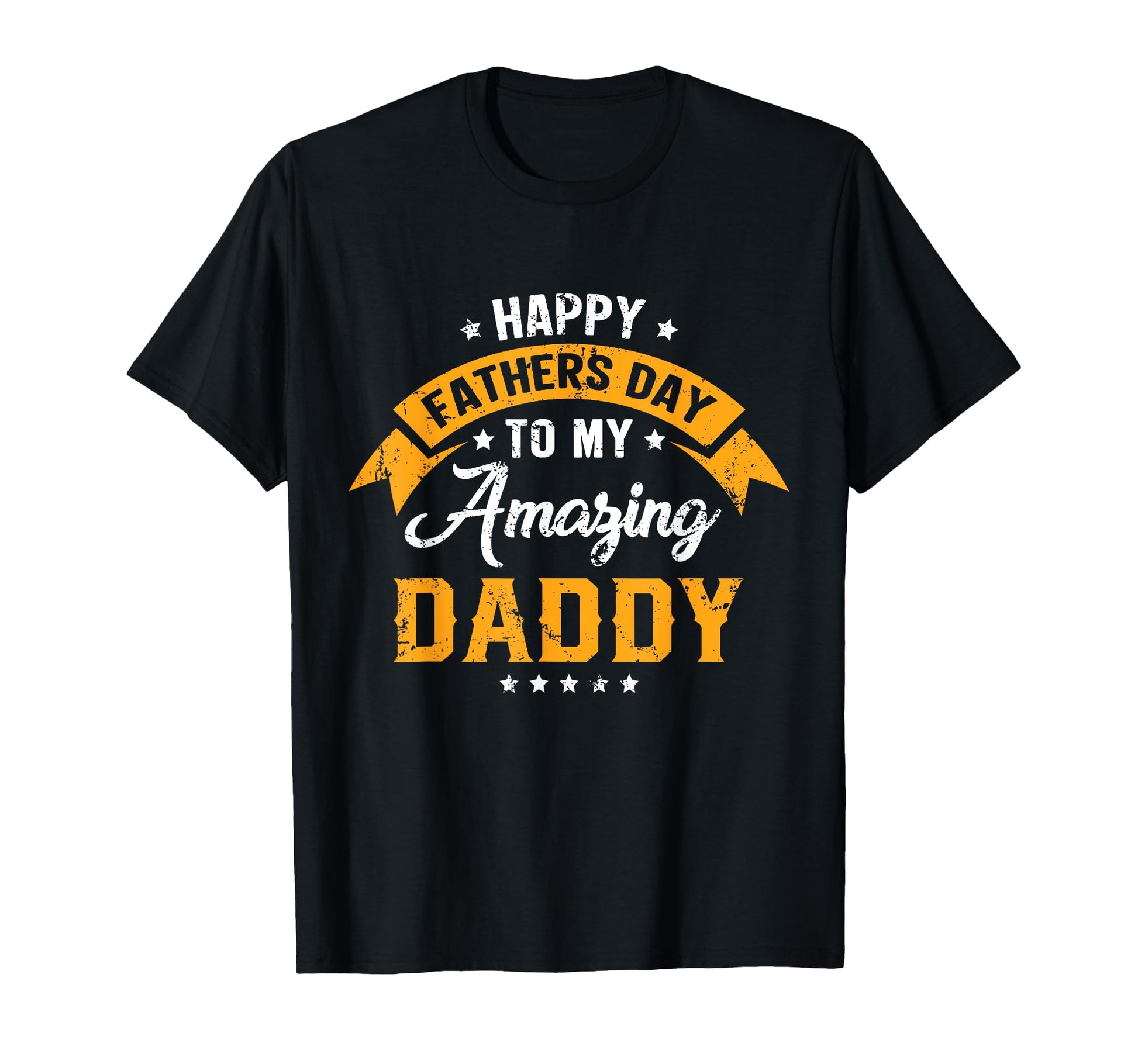 Happy Fathers Day To My Amazing Daddy T-Shirt - Graphic Print Unisex - T-Shirt, Sweatshirt, Hoodie
