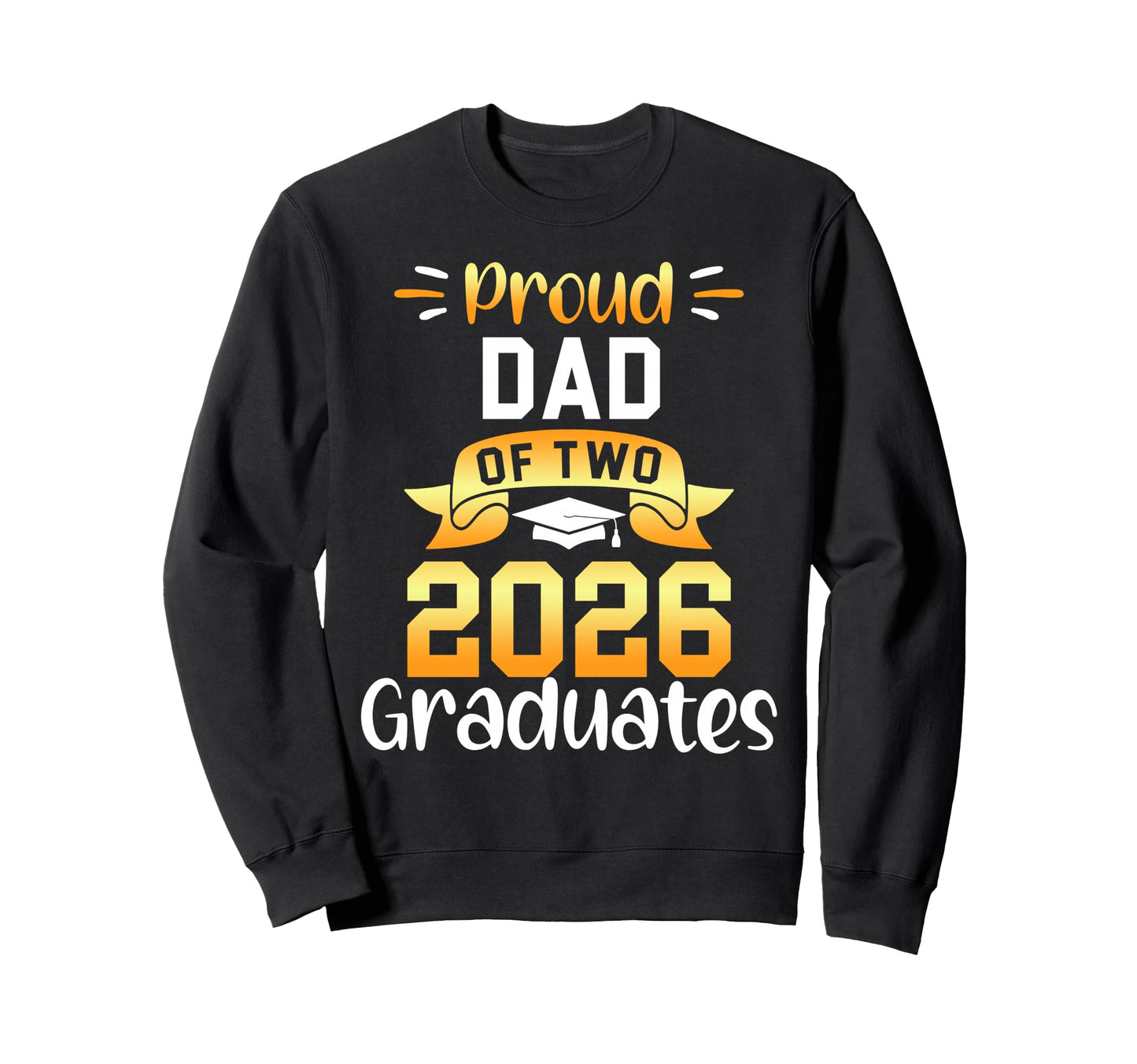 Proud Dad 2026 Graduates Twin Senior Sweatshirt - Trendy Graphic Men Women - T-Shirt, Sweatshirt, Hoodie