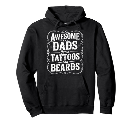Awesome Dads Have Tattoos And Beards Mom Hoodie - Novelty Apparel Unisex - T-Shirt, Sweatshirt, Hoodie
