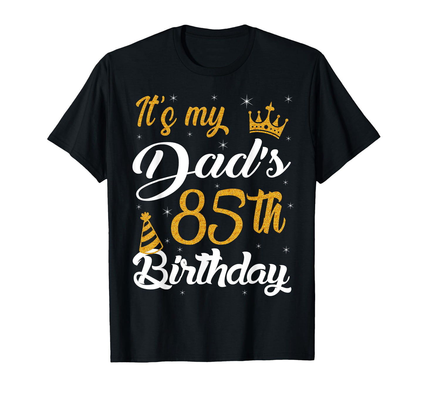Happy Its My Dads 85Th Birthday 1940 T-Shirt - Custom Art Print Men Women - T-Shirt, Sweatshirt, Hoodie