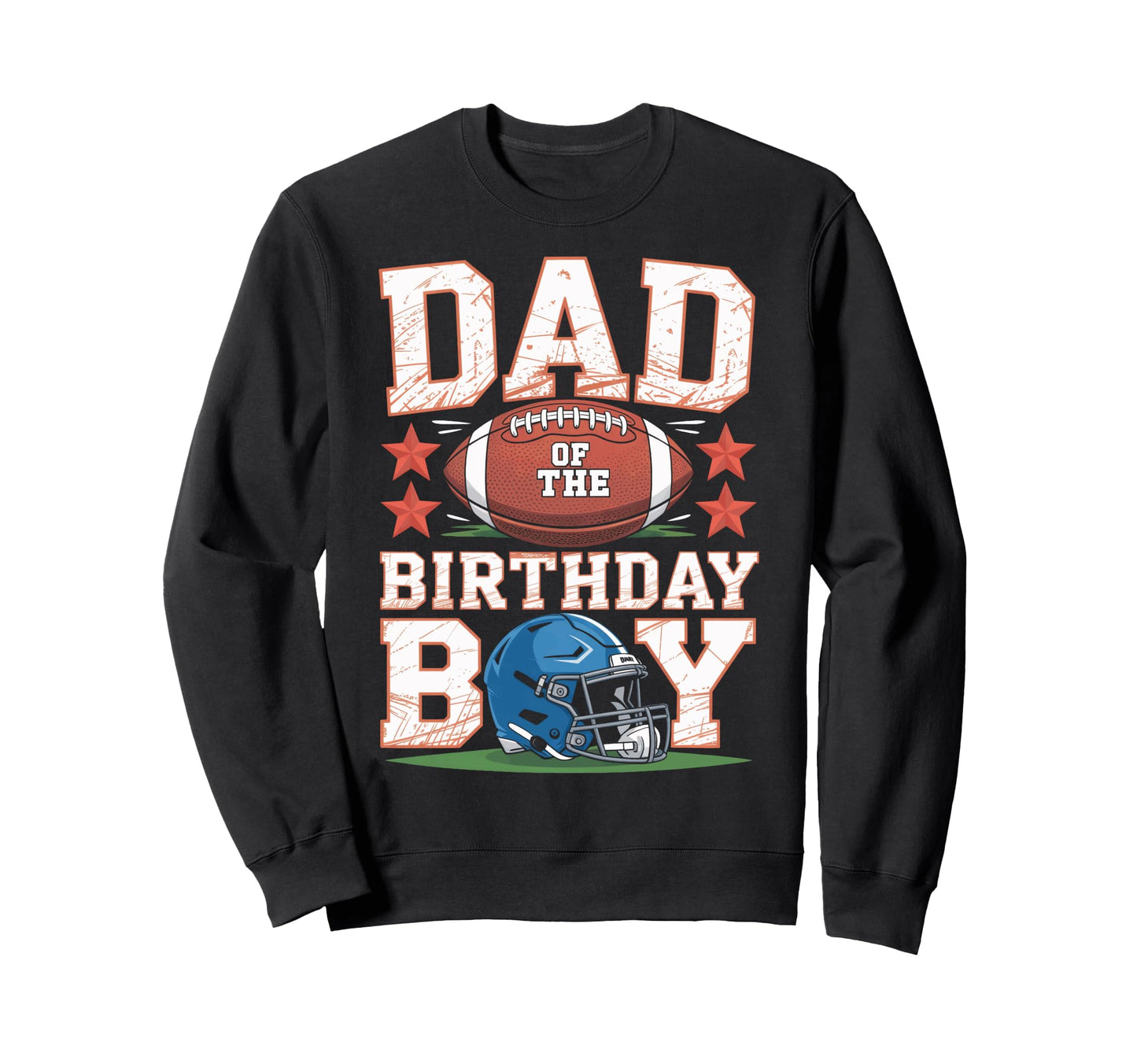 Birthday Dad Football Fan Favorite Sweatshirt - Custom Art Print for Adults - T-Shirt, Sweatshirt, Hoodie