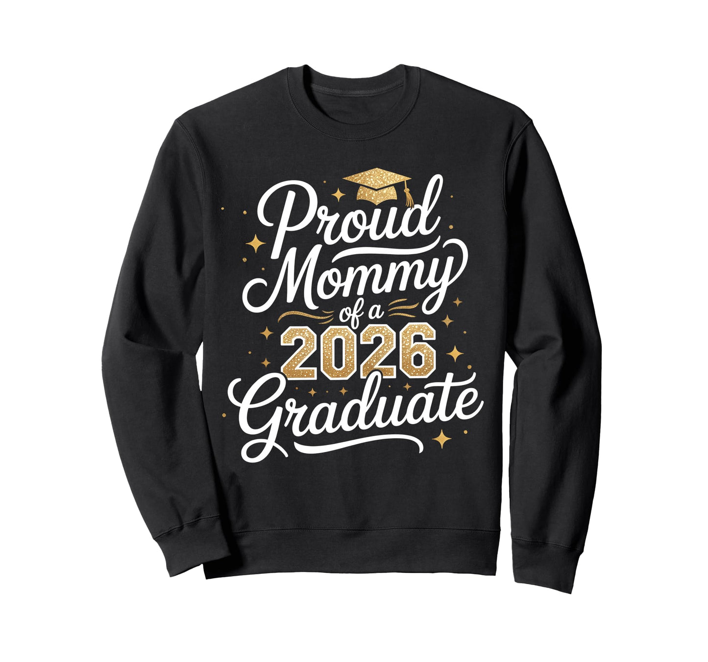 Proud Mommy Class 2026 Graduate Sweatshirt - Streetwear Style Unisex - T-Shirt, Sweatshirt, Hoodie