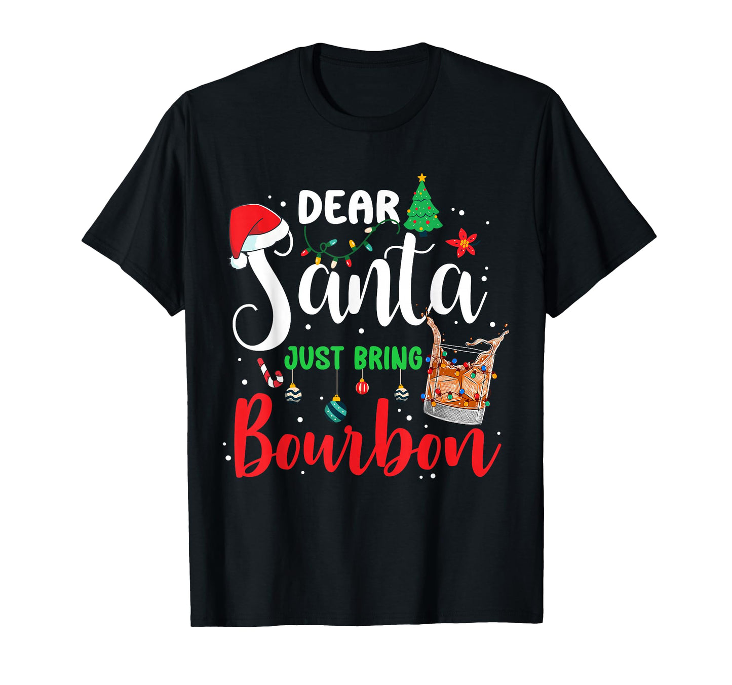 Dear Santa Just Bring Bourbon T-Shirt - Custom Art Print for Adults - T-Shirt, Sweatshirt, Hoodie