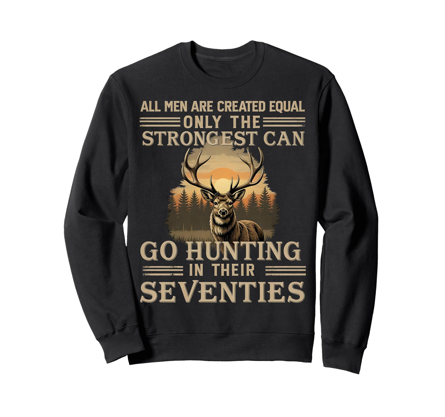 Only Best Can Still Go Hunting Their Sweatshirt - Graphic Print Unisex - T-Shirt, Sweatshirt, Hoodie