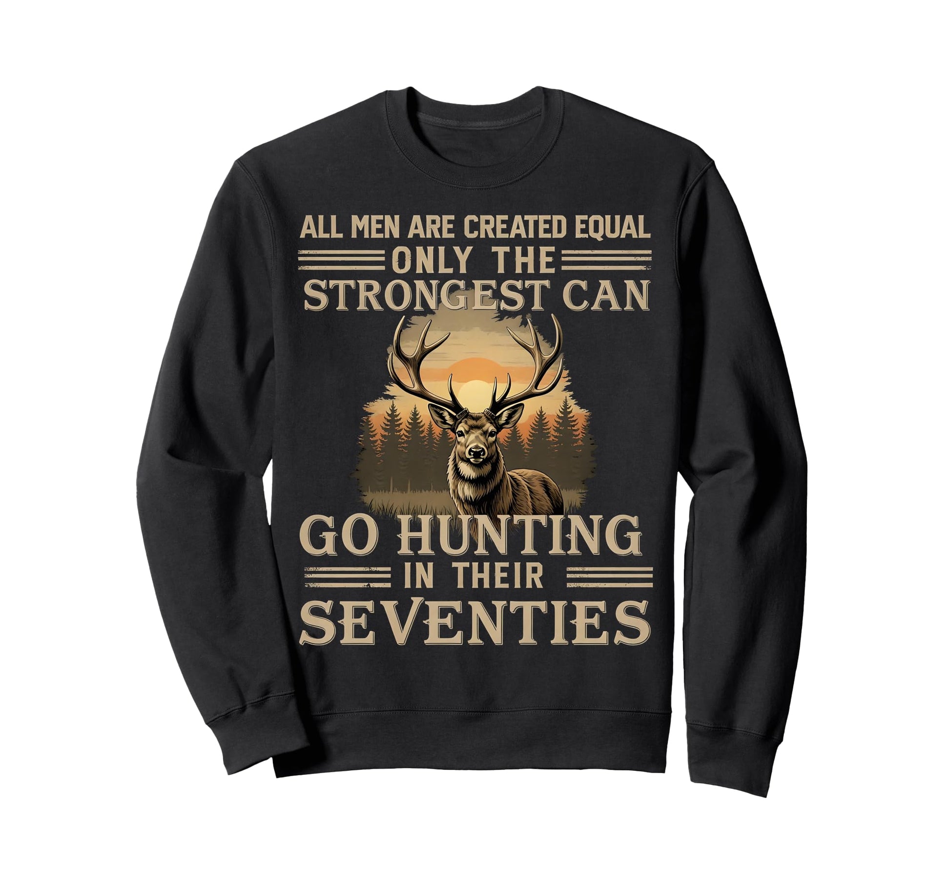 Only Best Can Still Go Hunting Their Sweatshirt - Graphic Print Unisex - T-Shirt, Sweatshirt, Hoodie