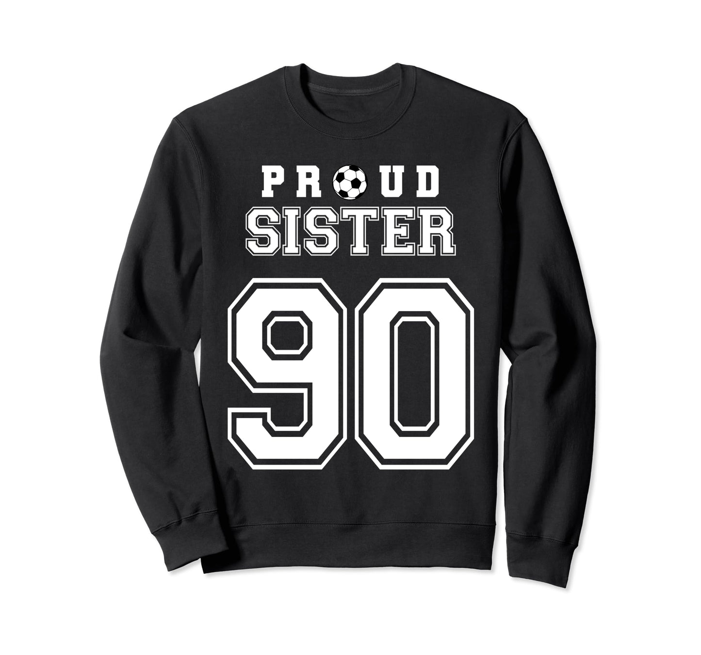 Number 90 Custom Proud Soccer Sweatshirt - Streetwear Style for Adults - T-Shirt, Sweatshirt, Hoodie