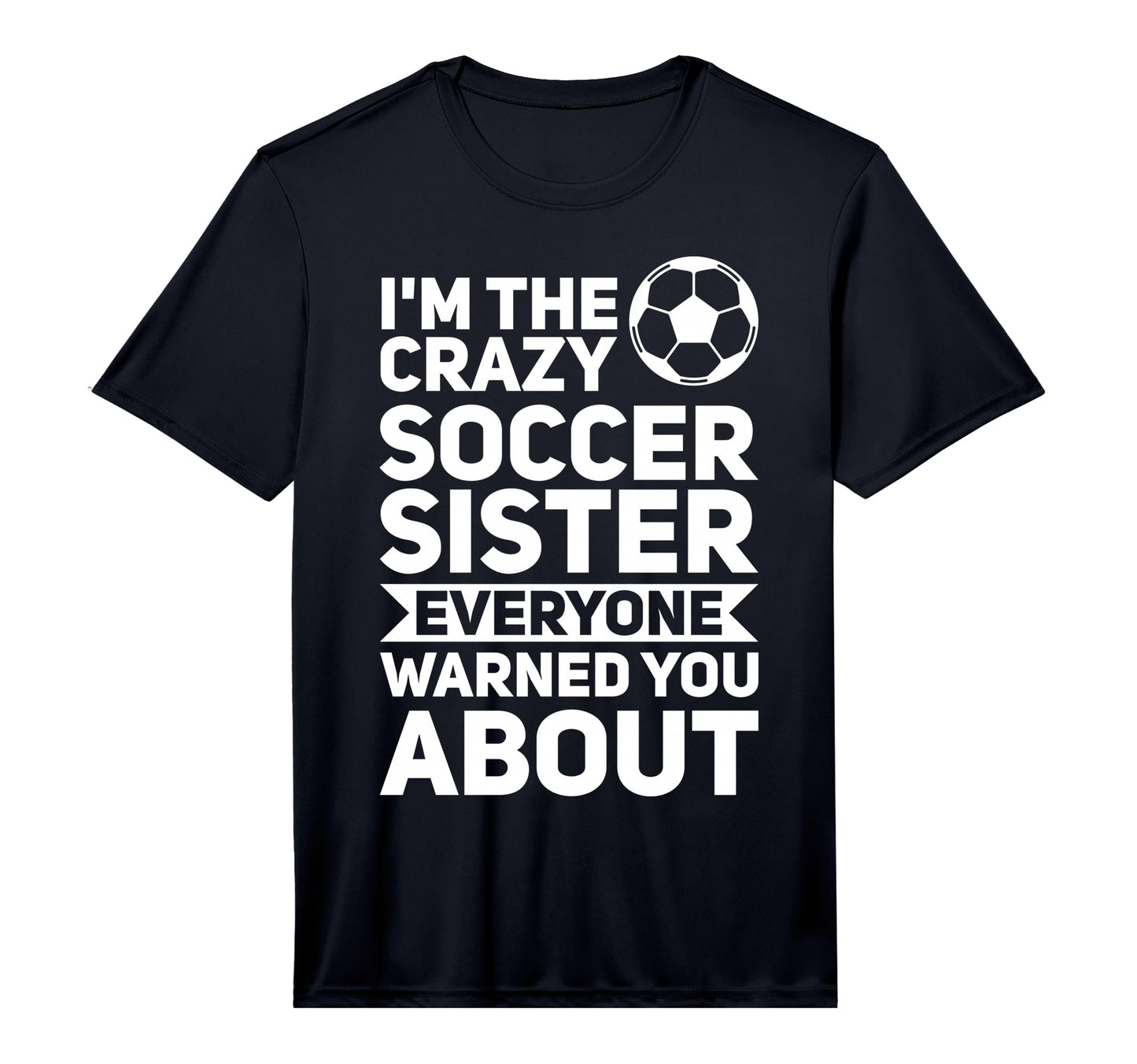 Mens Im Crazy Football Sister Soccer Sister T-Shirt - Graphic Print Unisex - T-Shirt, Sweatshirt, Hoodie