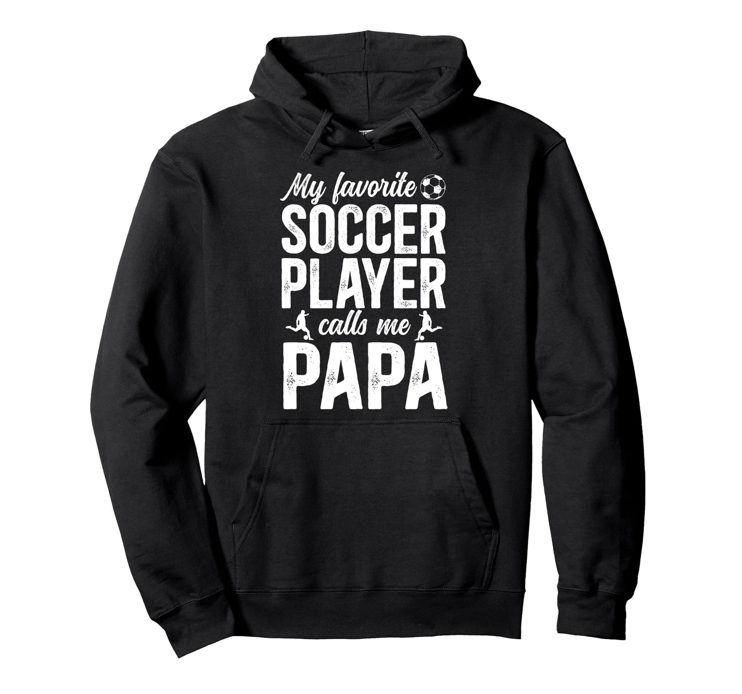 Proud Soccer Papa Soccer Player Papa Hoodie - Trendy Graphic Men Women - T-Shirt, Sweatshirt, Hoodie