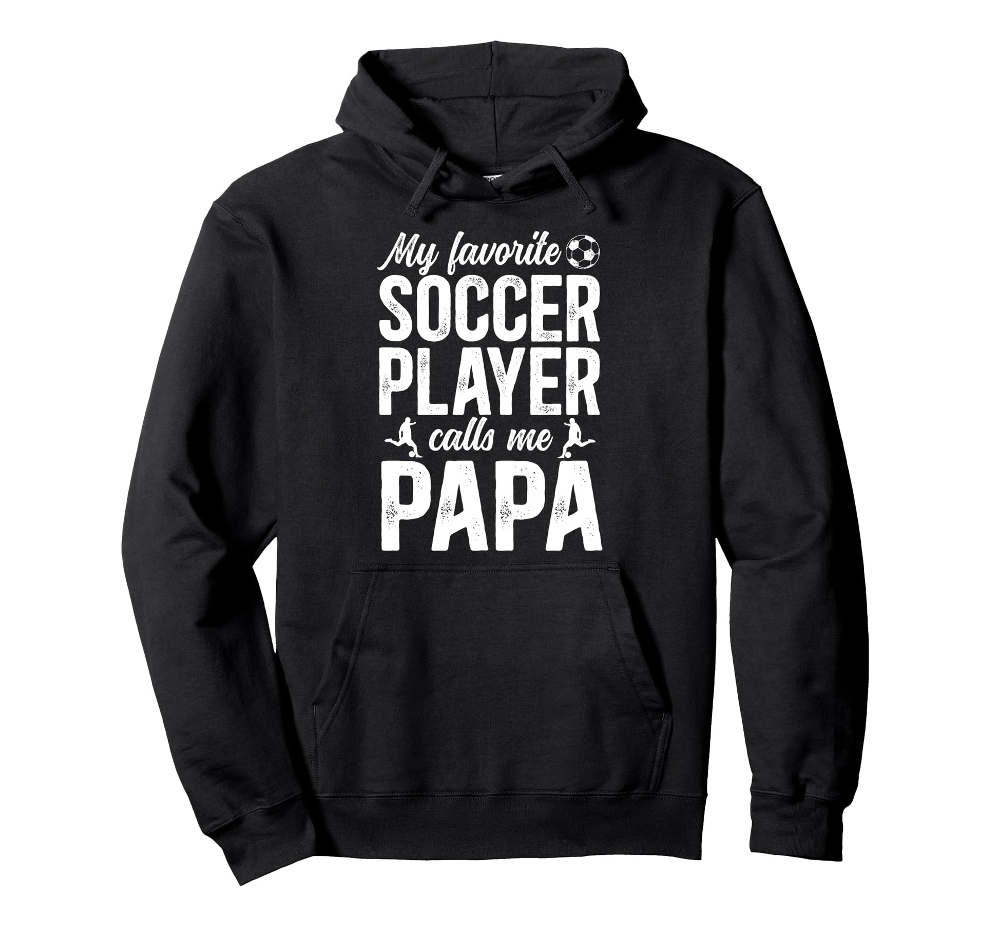 Proud Soccer Papa Soccer Player Papa Hoodie - Trendy Graphic Men Women - T-Shirt, Sweatshirt, Hoodie