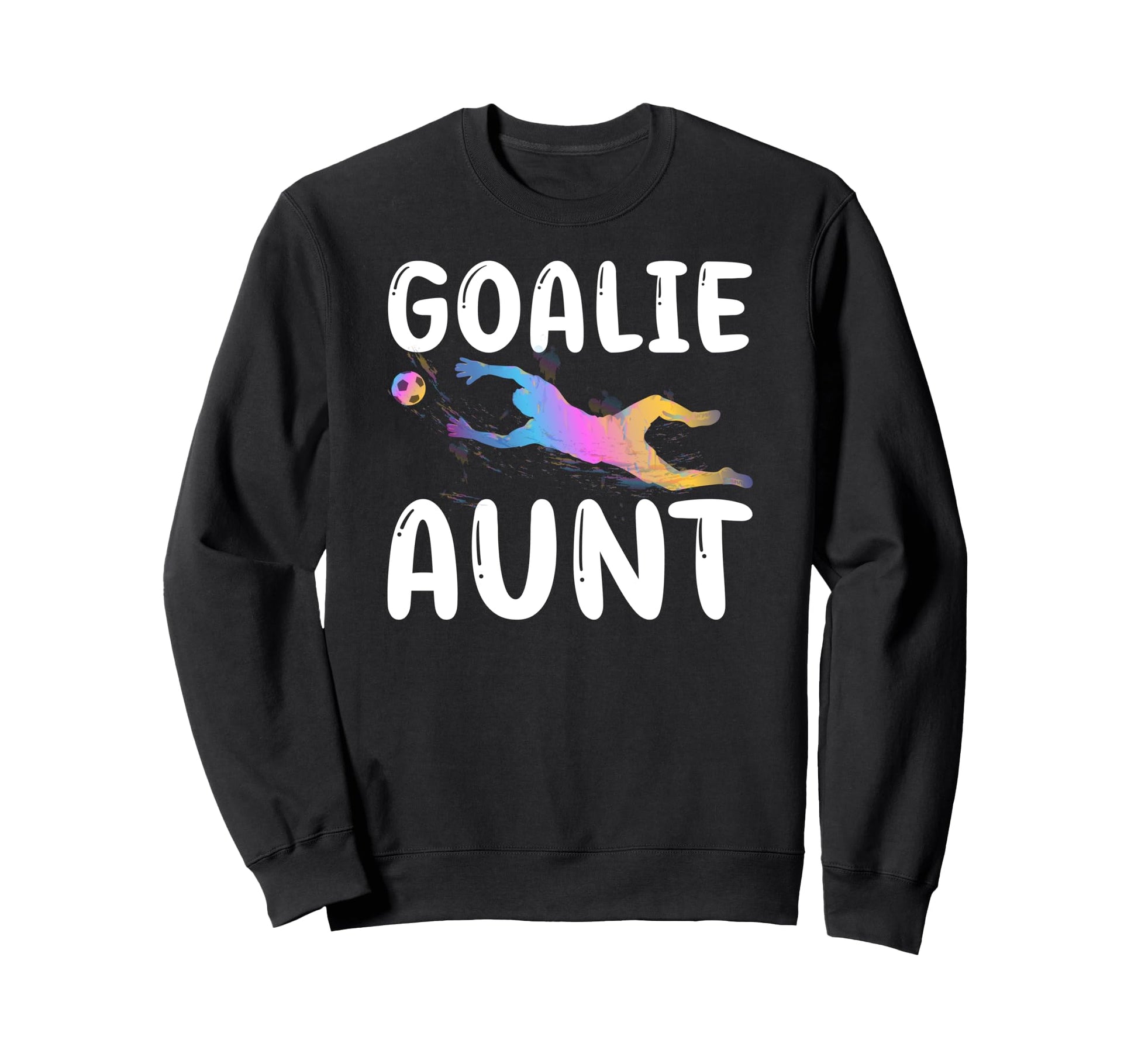 Soccer Goalie Aunt Soccer Keeper Sweatshirt - Unique Graphic Men Women - T-Shirt, Sweatshirt, Hoodie