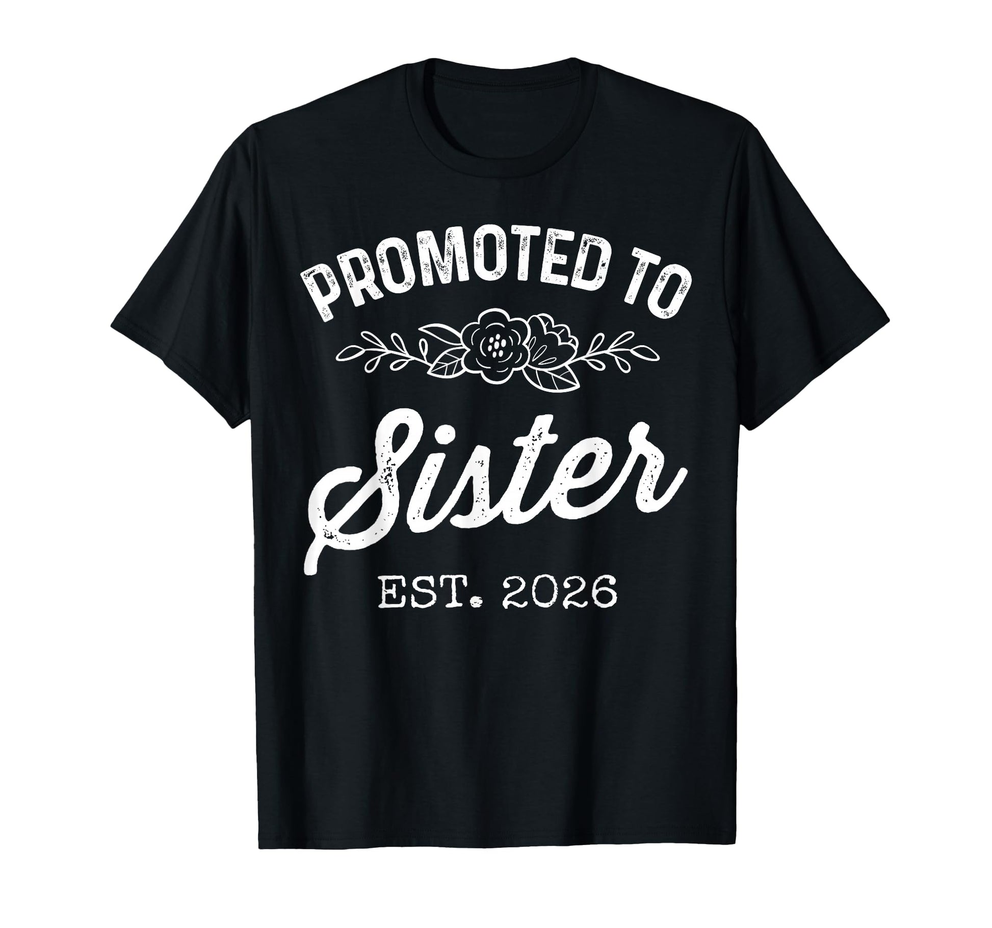 Promoted To Sister Est 2026 First Time T-Shirt - Novelty Apparel Unisex - T-Shirt, Sweatshirt, Hoodie