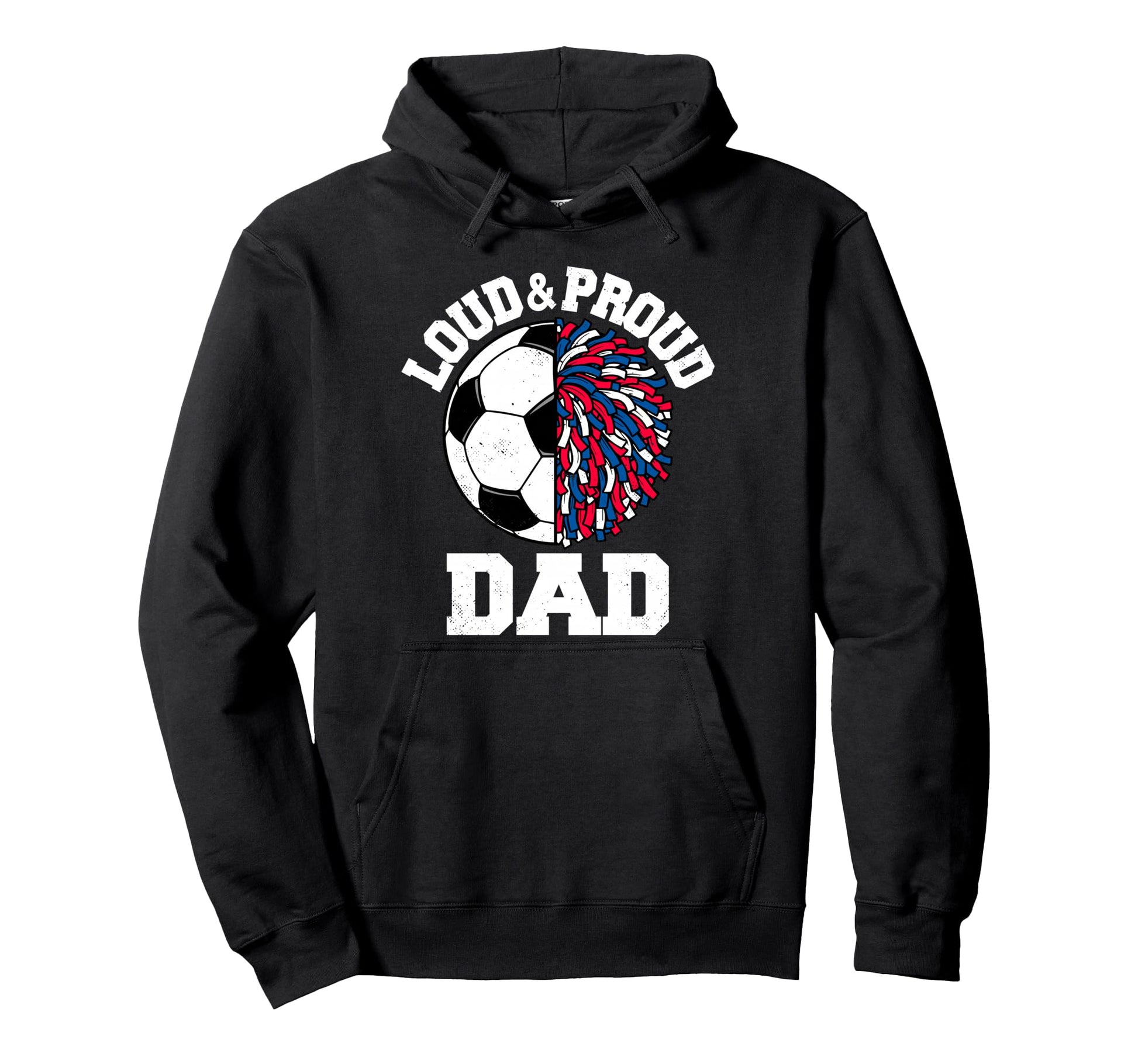 Loud Proud Soccer Cheerleader Dad Funny Hoodie - Fun Novelty Design Unisex - T-Shirt, Sweatshirt, Hoodie