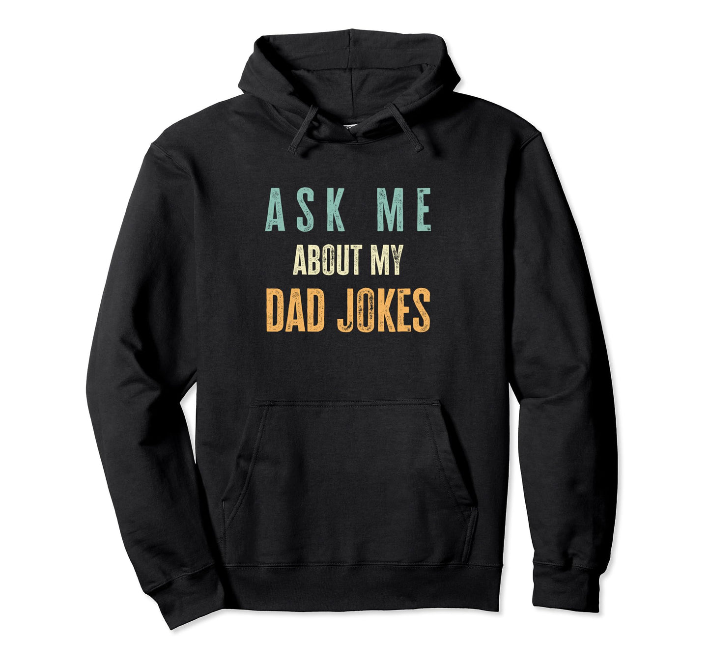 Ask Me About My Dad Jokes Funny Dad Jokes Hoodie - Unique Graphic Unisex - T-Shirt, Sweatshirt, Hoodie