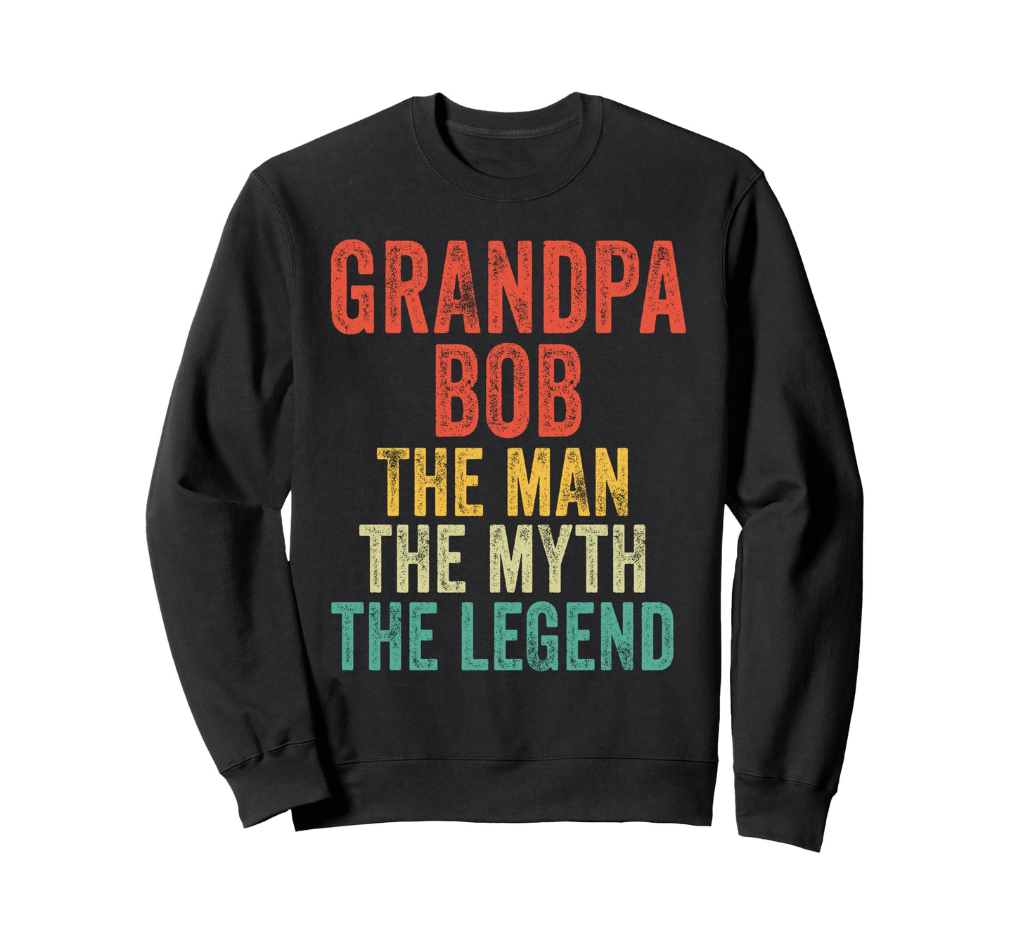 Grandpa Bob Myth Legend Dad Sweatshirt - Minimalist Print Men Women - T-Shirt, Sweatshirt, Hoodie