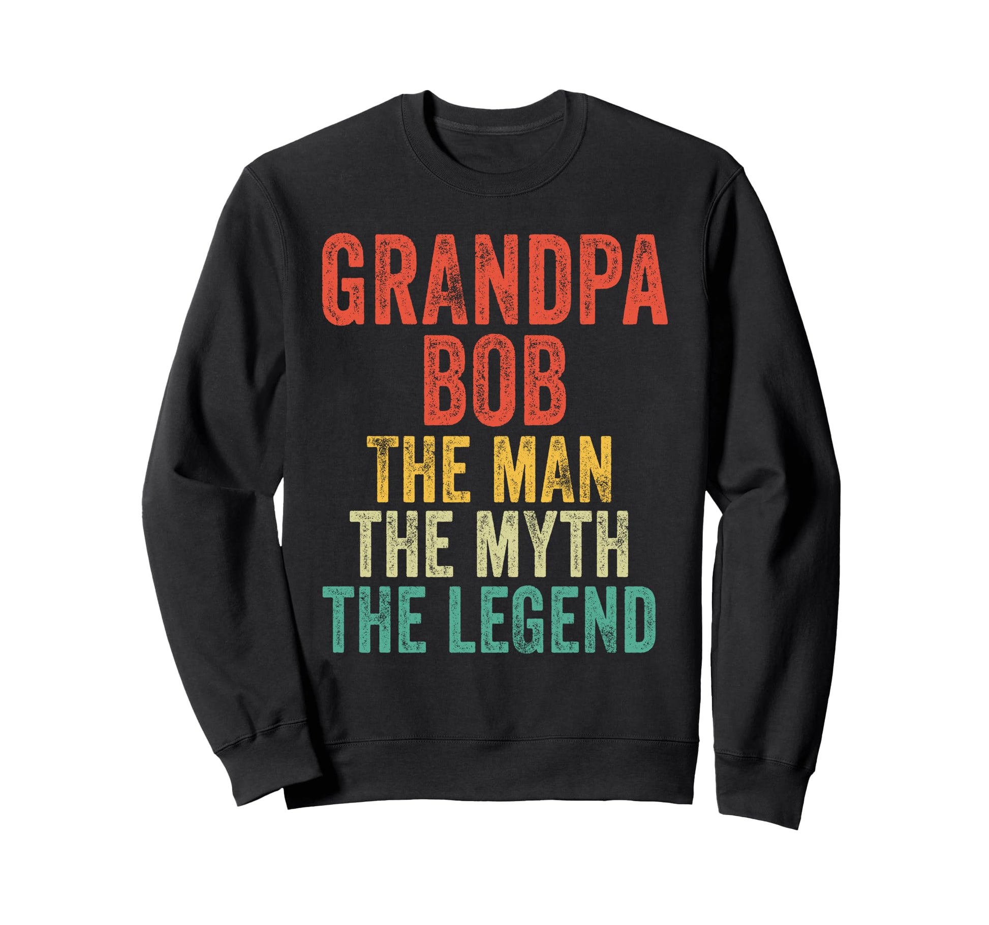 Grandpa Bob Myth Legend Dad Sweatshirt - Minimalist Print Men Women - T-Shirt, Sweatshirt, Hoodie