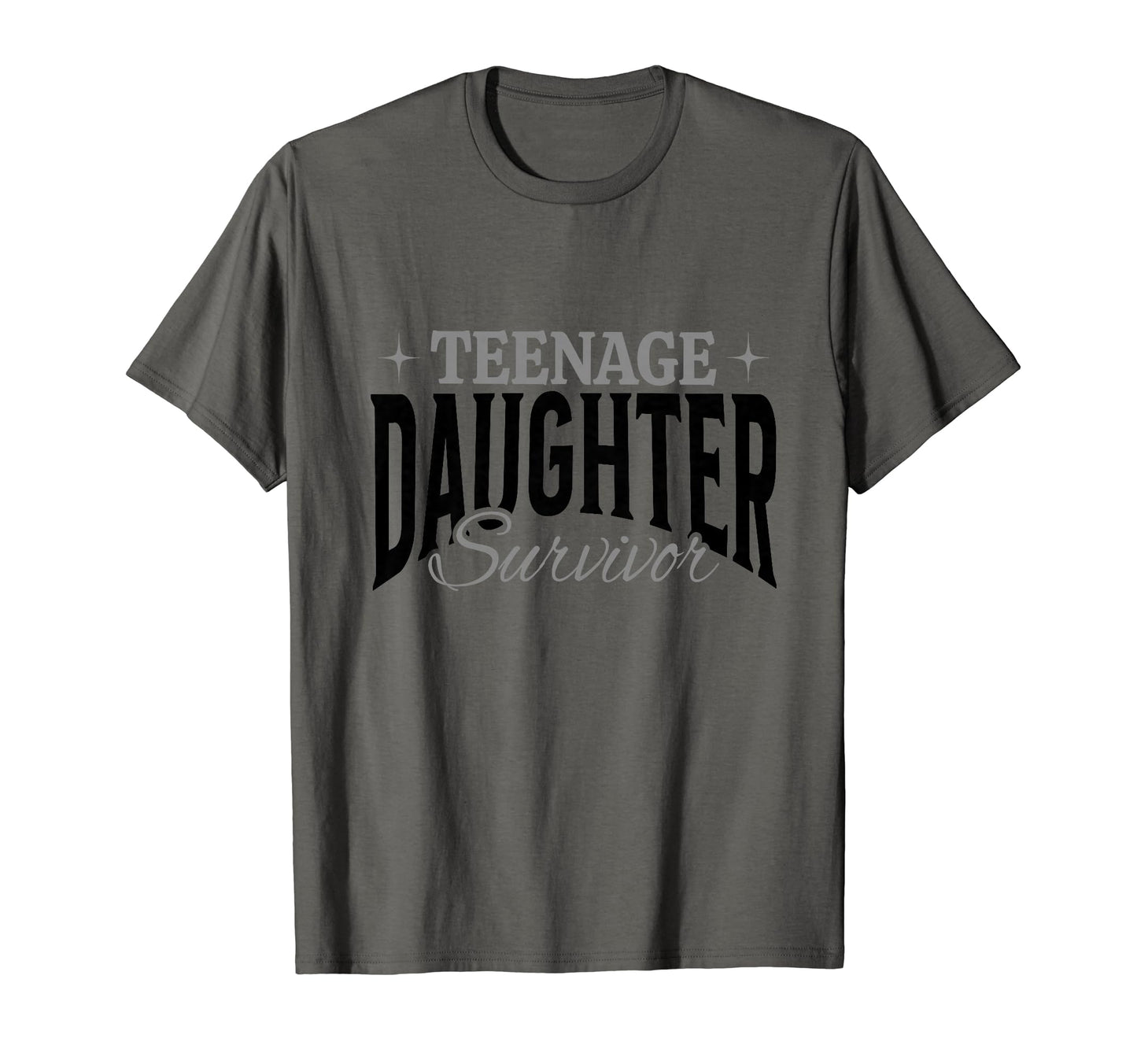Teenage Daughter Survivor Dad Mom T-Shirt - Custom Art Print for Adults - T-Shirt, Sweatshirt, Hoodie