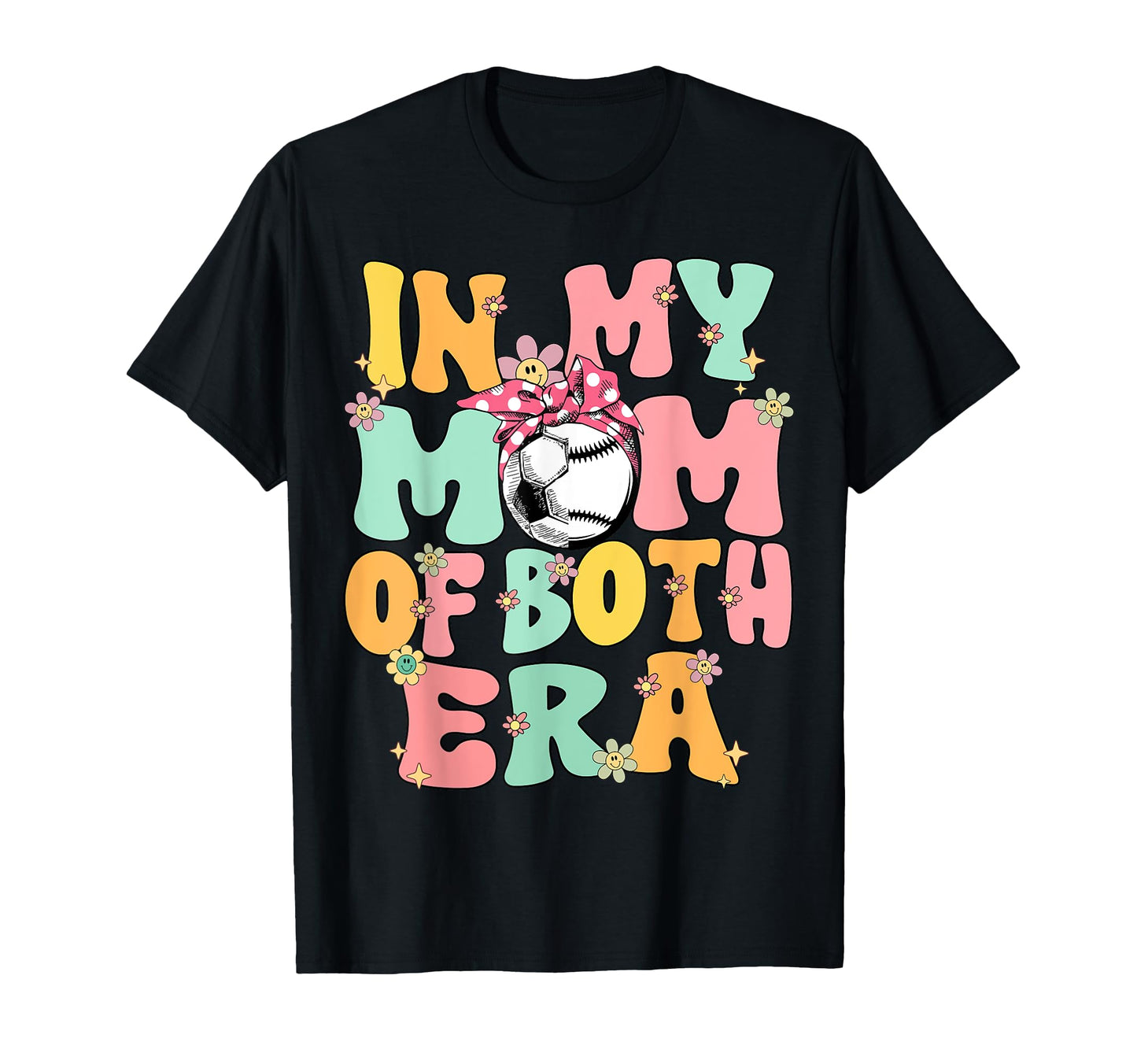 My Mom Both Era Baseball Soccer Mom T-Shirt - Casual Everyday Wear Unisex - T-Shirt, Sweatshirt, Hoodie