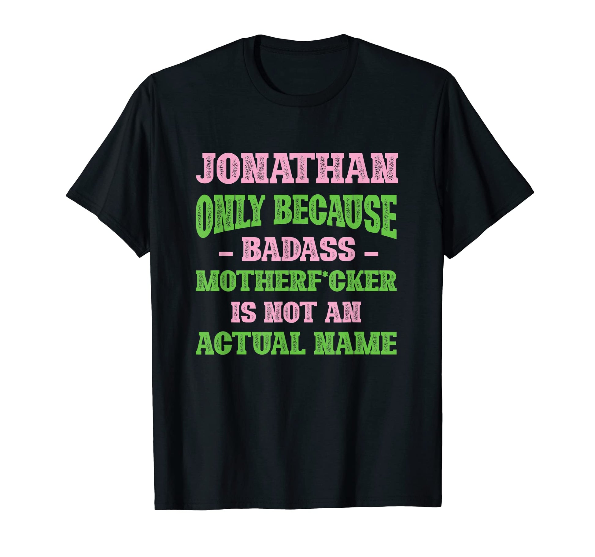 Badass Jonathan Name Unique Nickname T-Shirt - Minimalist Print for Adults - T-Shirt, Sweatshirt, Hoodie