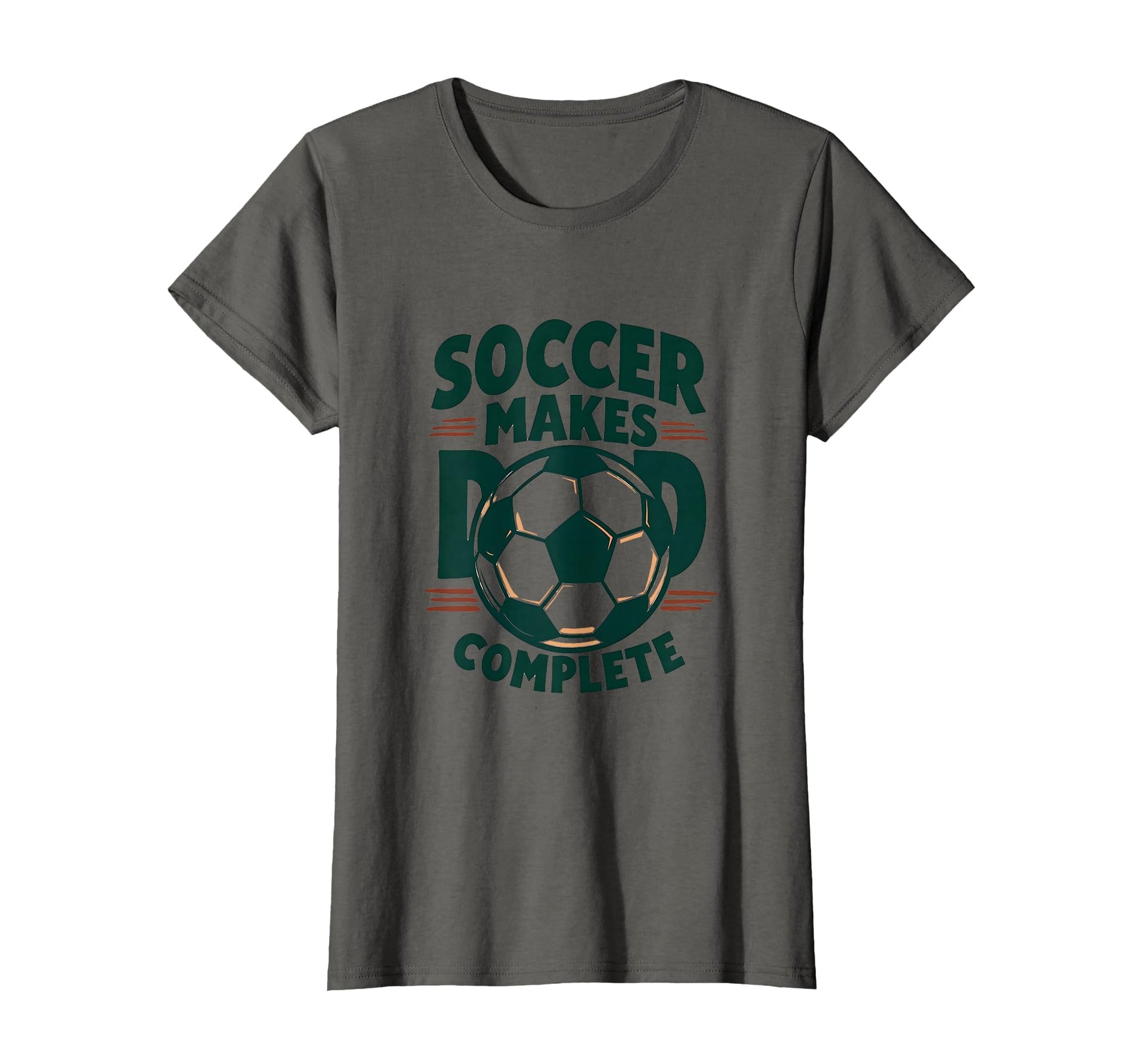 Soccer Makes Dad Complete T-Shirt - Fun Novelty Design Unisex - T-Shirt, Sweatshirt, Hoodie
