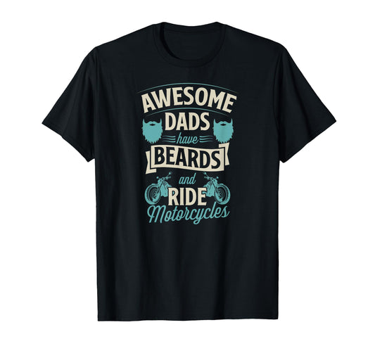 Awesome Dads Have Beards And Ride T-Shirt - Graphic Print Men Women - T-Shirt, Sweatshirt, Hoodie