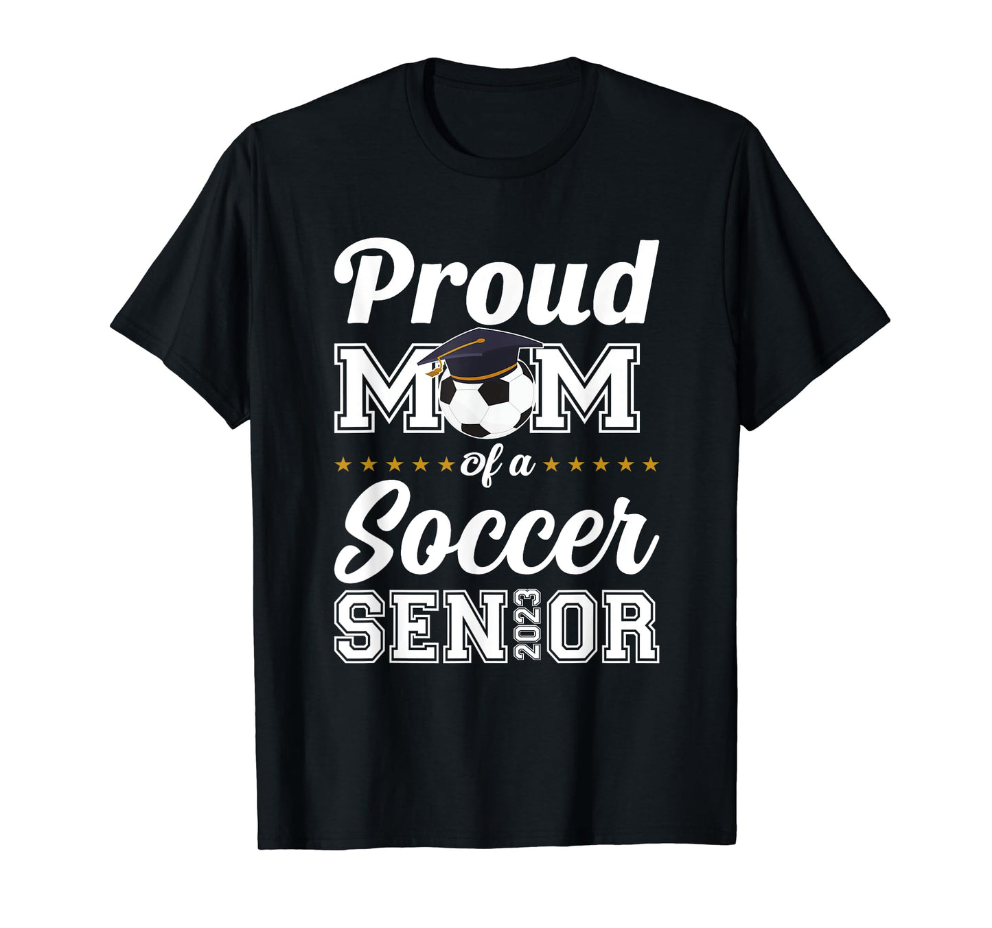 Proud Mom Soccer Senior 2023 Class 2023 T-Shirt - Custom Art Print Unisex - T-Shirt, Sweatshirt, Hoodie