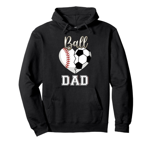 Ball Dad Baseball Soccer Heart Hoodie - Casual Everyday Wear for Adults - T-Shirt, Sweatshirt, Hoodie