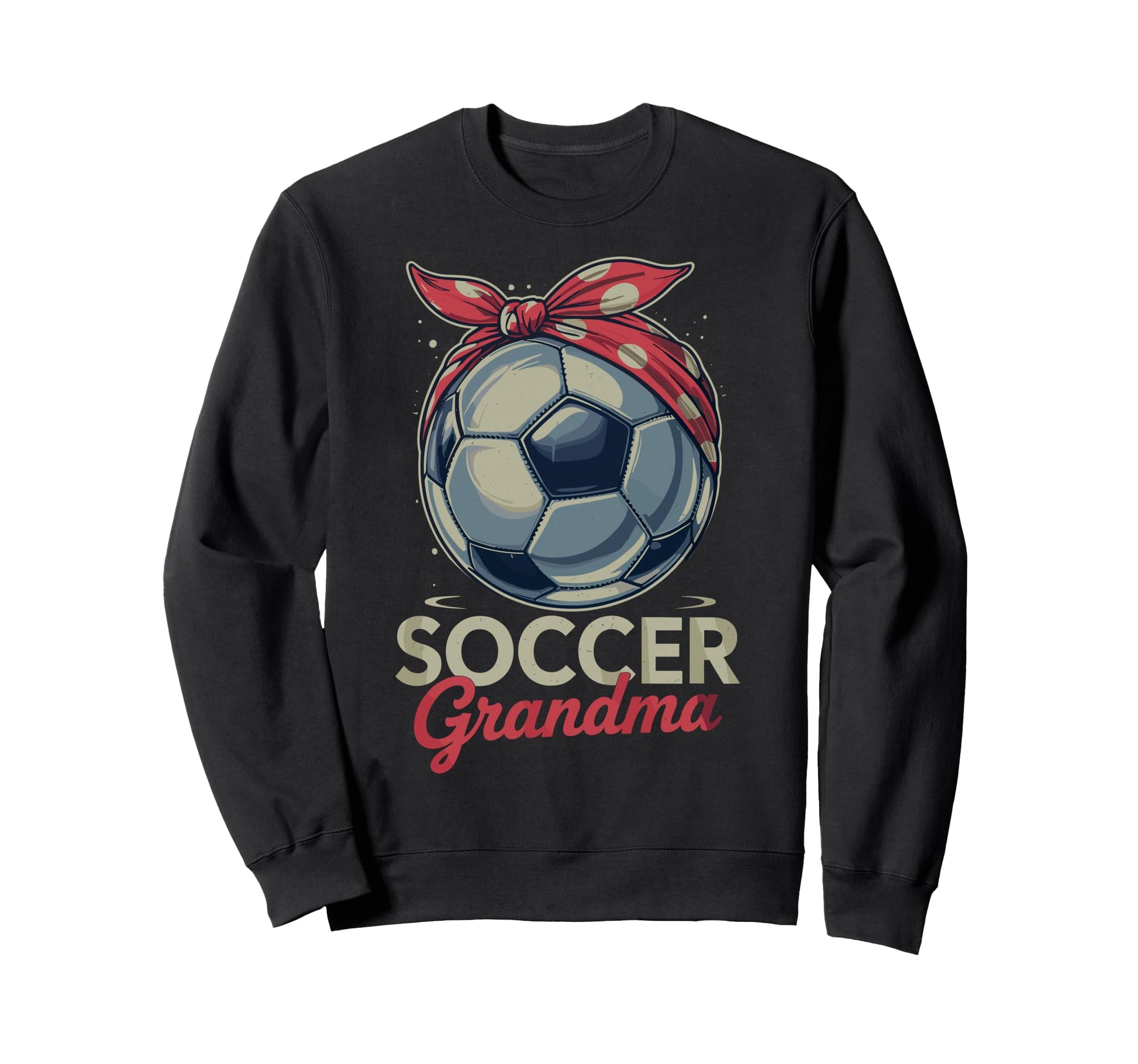 Soccer Football Player Grandma Sweatshirt - Fun Novelty Design Men Women - T-Shirt, Sweatshirt, Hoodie