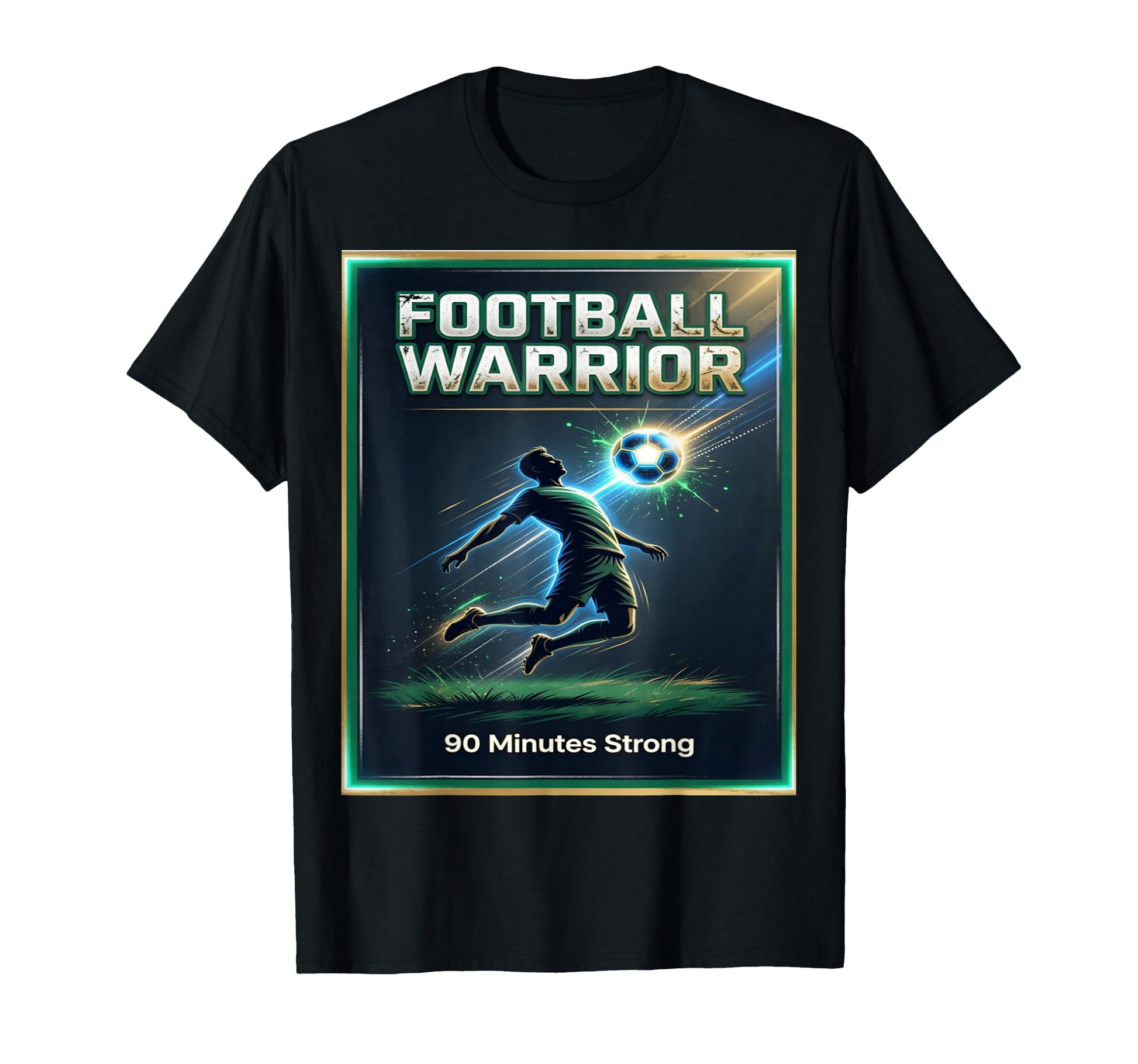 Football Warrior Soccer 90 Minutes Strong T-Shirt - Novelty Apparel Unisex - T-Shirt, Sweatshirt, Hoodie