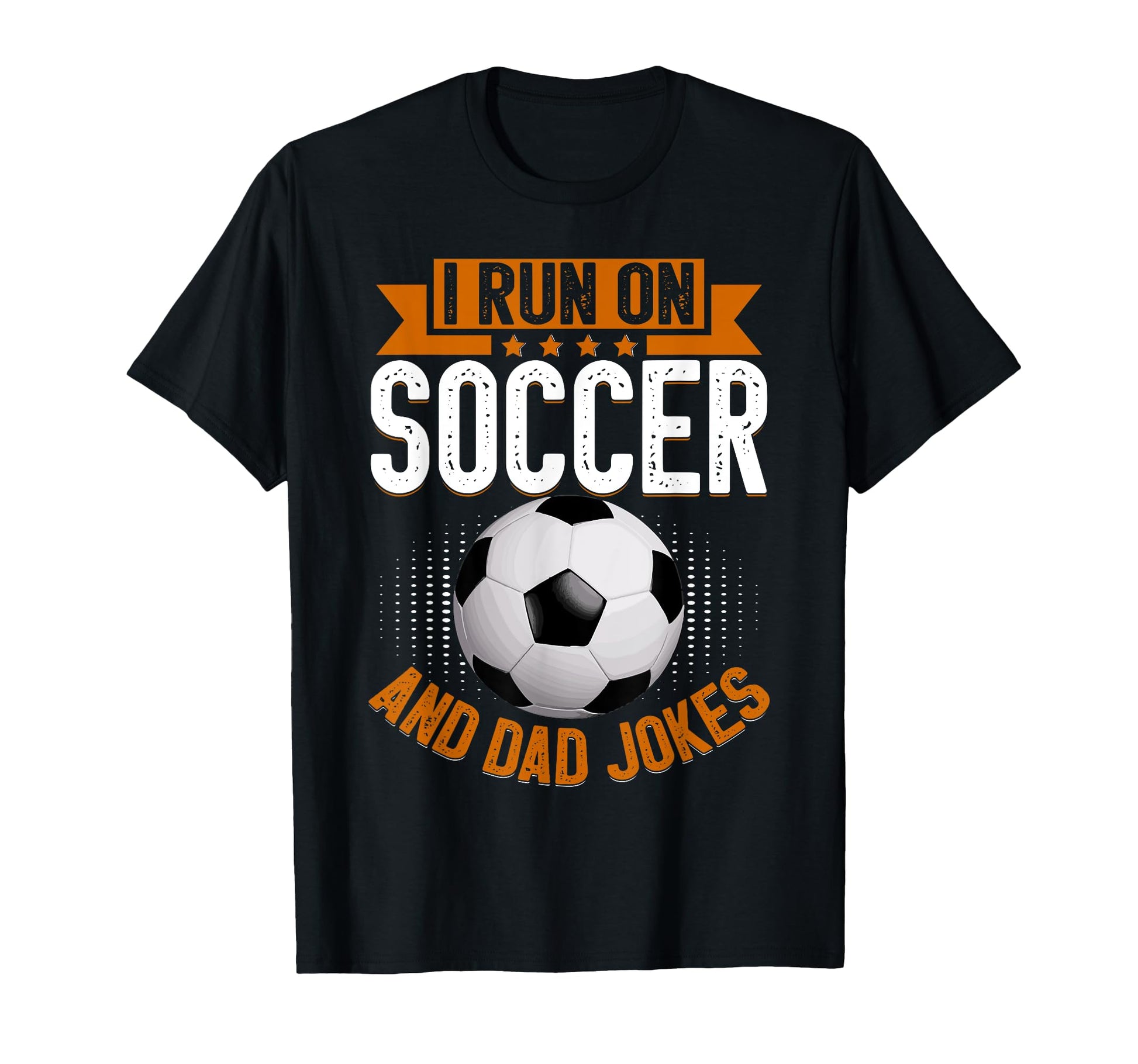 I Run Soccer And Dad Jokes Soccer Dad T-Shirt - Graphic Print for Adults - T-Shirt, Sweatshirt, Hoodie