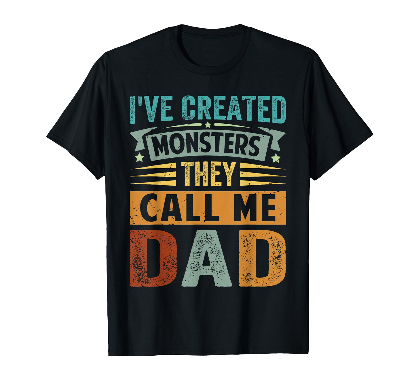Ive Created Monsters They Call Me Dad T-Shirt - Graphic Print Men Women - T-Shirt, Sweatshirt, Hoodie