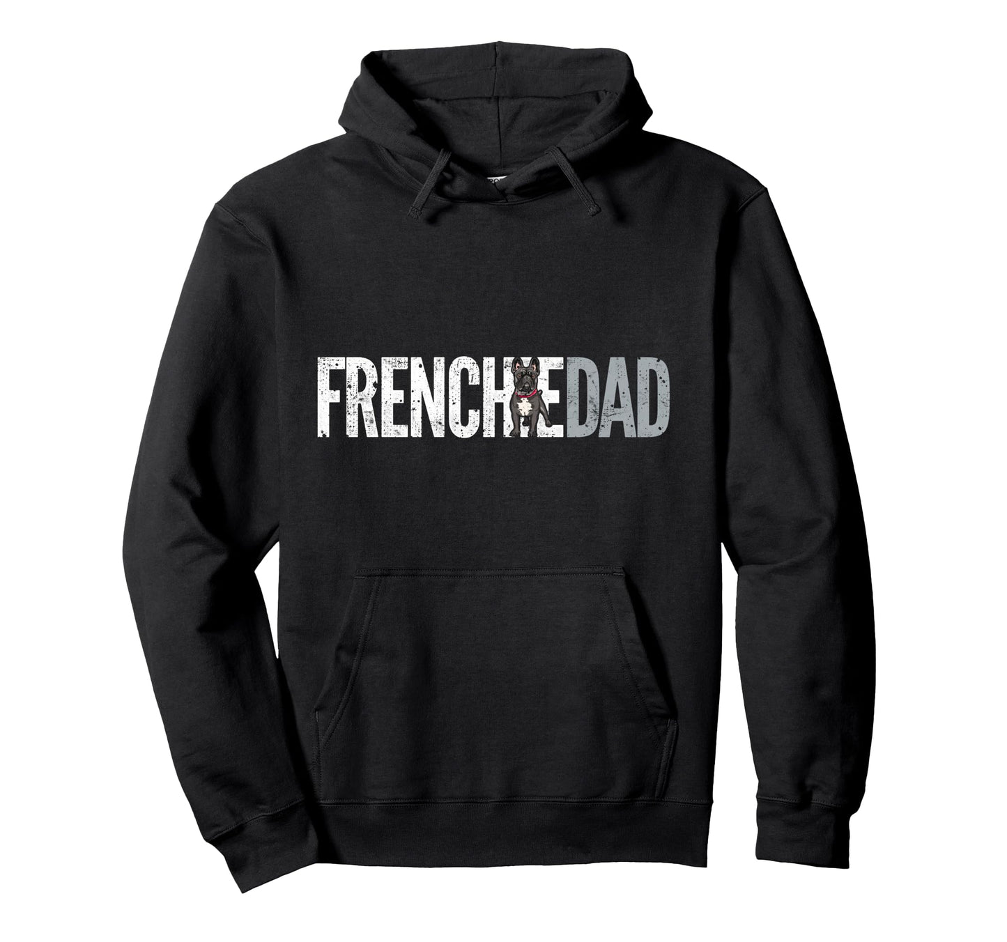 Frenchie Dad French Bulldog Father Dog Hoodie - Streetwear Style Men Women - T-Shirt, Sweatshirt, Hoodie